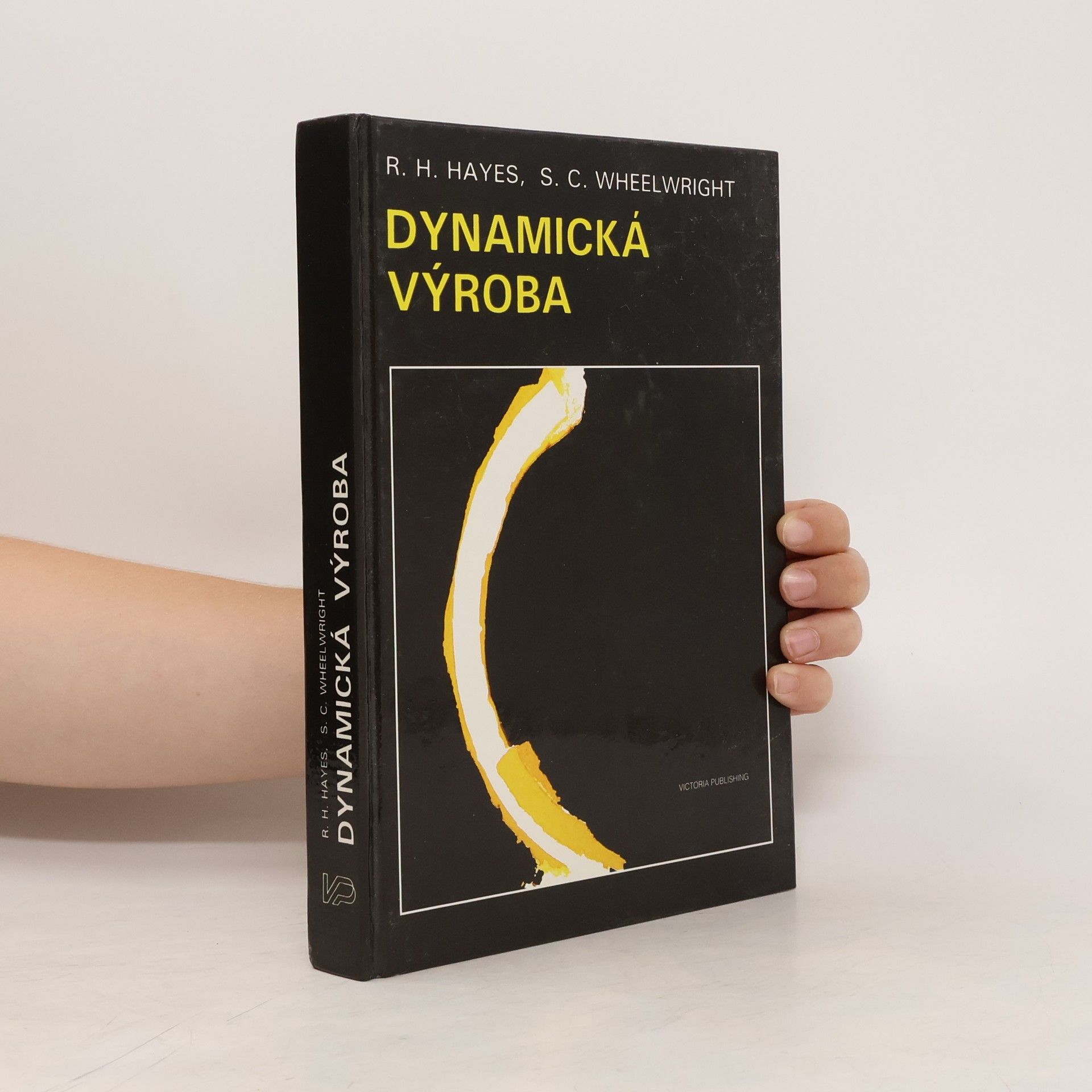Robert H. Hayes Dynamická výroba : vytváření učící se organizace