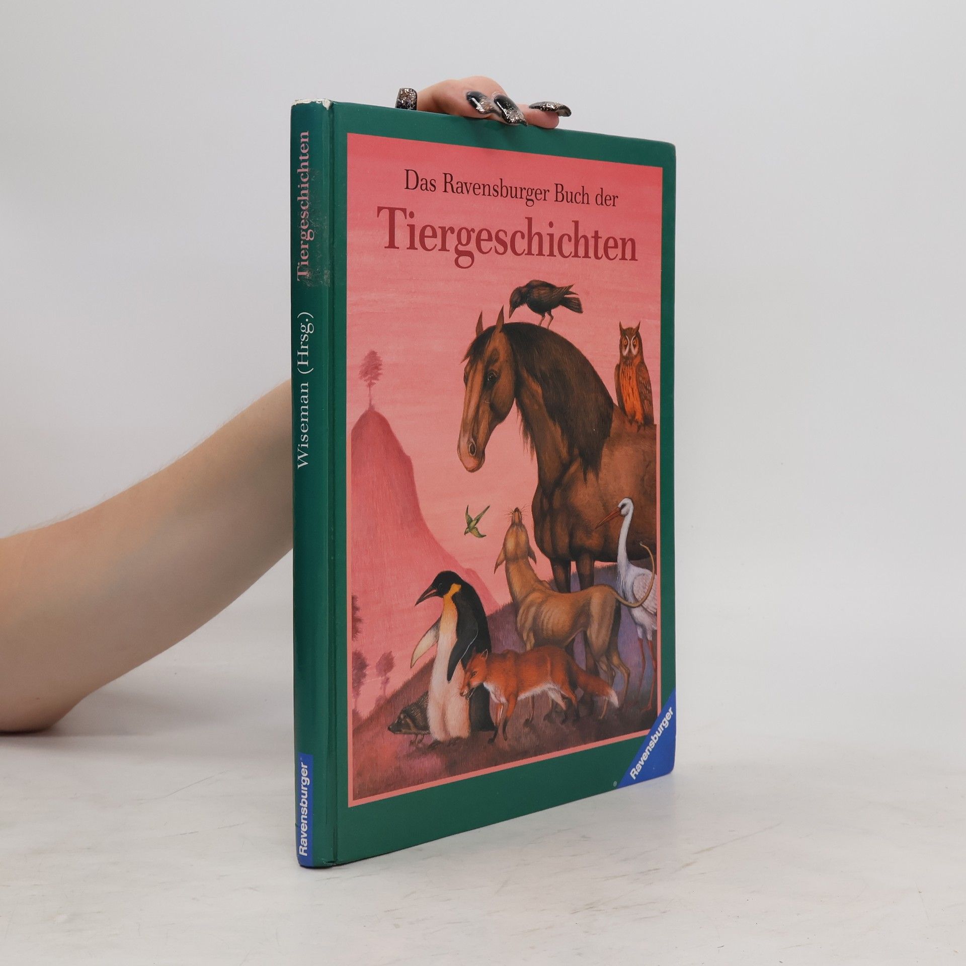 Ines Wiseman Das Ravensburger Buch der Tiergeschichten