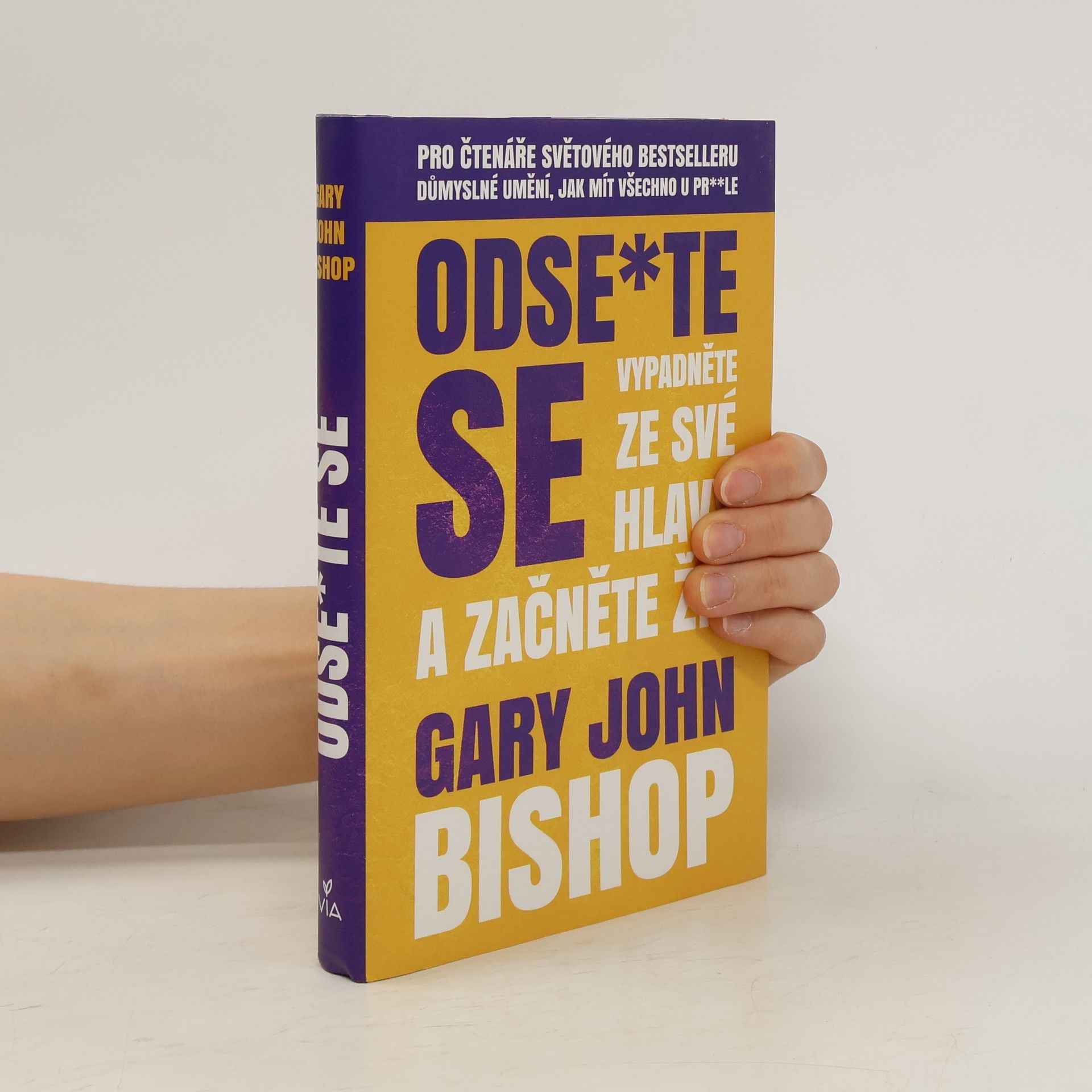 Gary John Bishop Odse*te se. Vypadněte ze své hlavy a začněte žít
