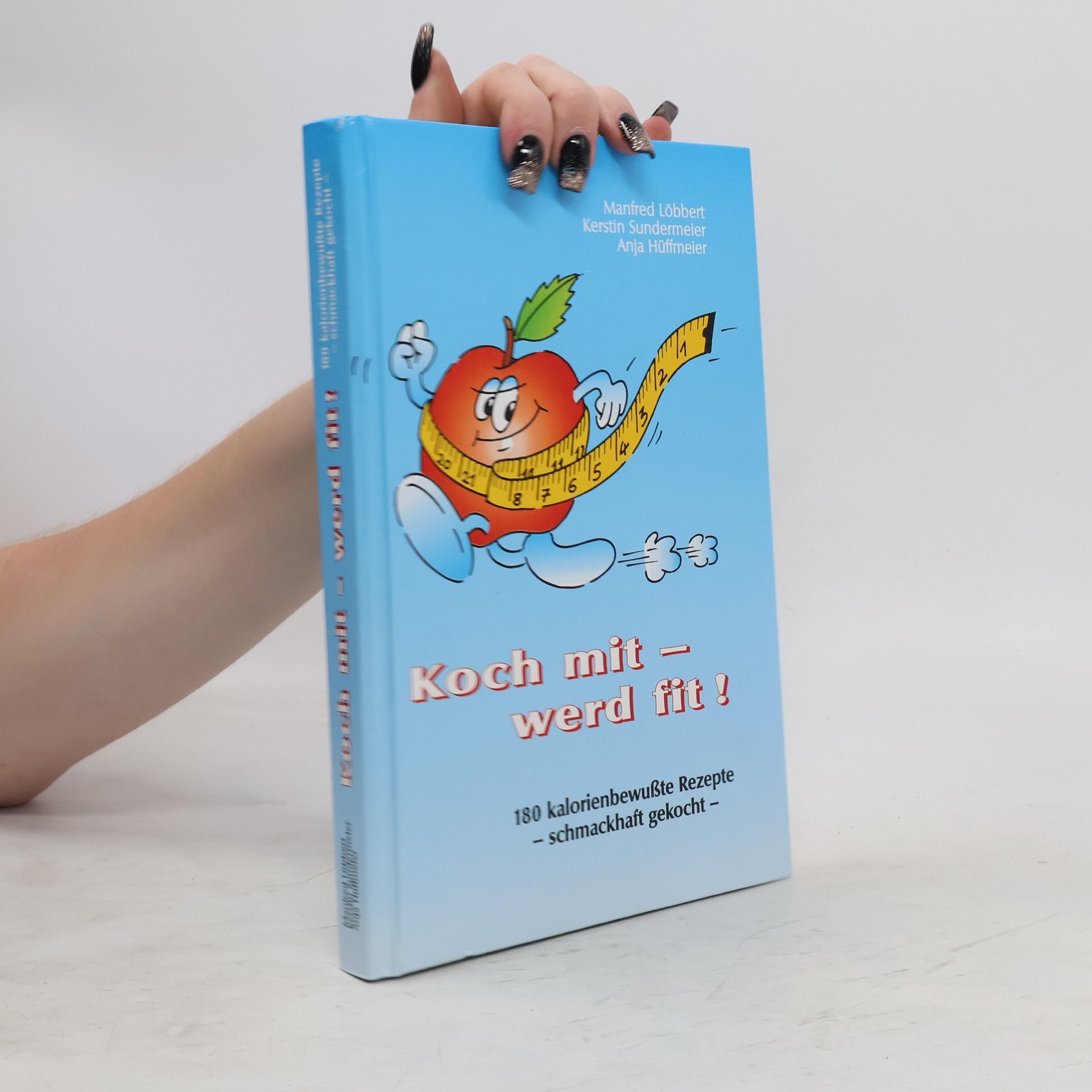 Kerstin Sundermeier Koch mit - werd fit!: 180 kalorienbewusste Rezpete - Schmackhaft gekocht