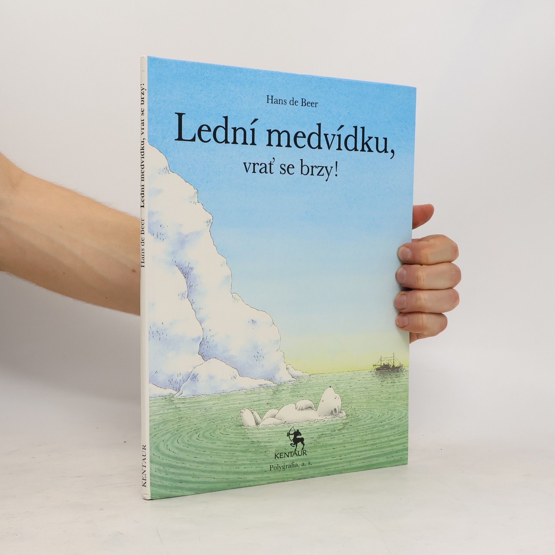Hans de Beer Lední medvídku, vrať se brzy!