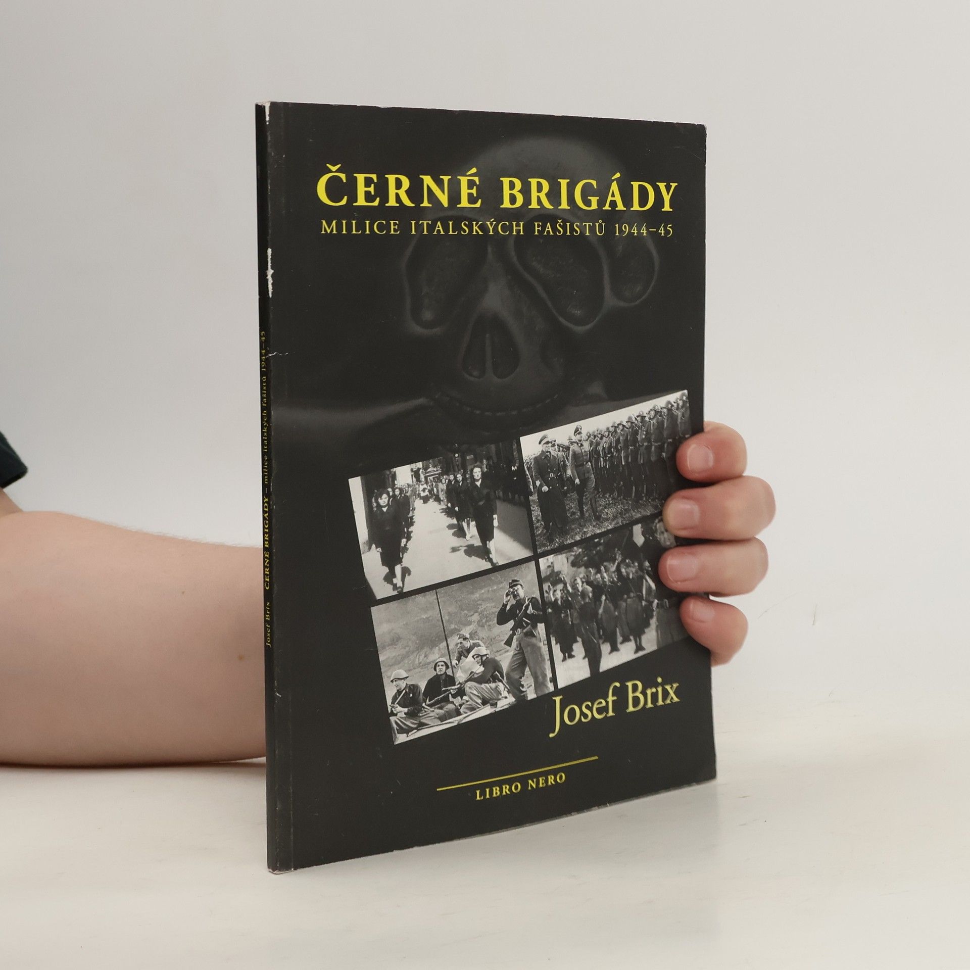 Josef Brix Černé brigády. Milice italských fašistů 1944-45
