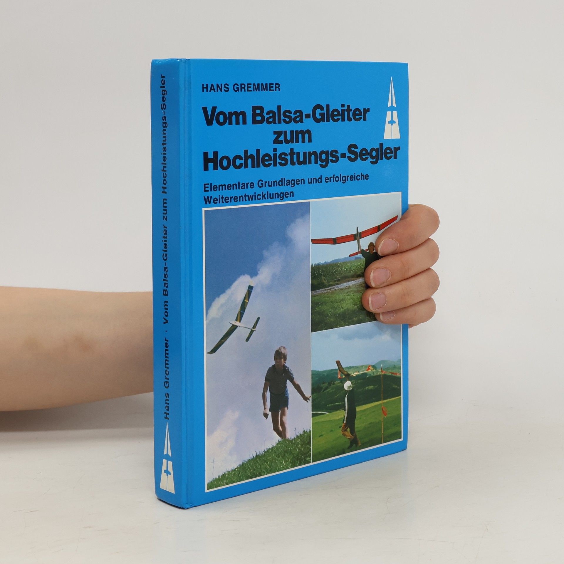 Hans Gremmer Vom Balsa-Gleiter zum Hochleistungs-Segler
