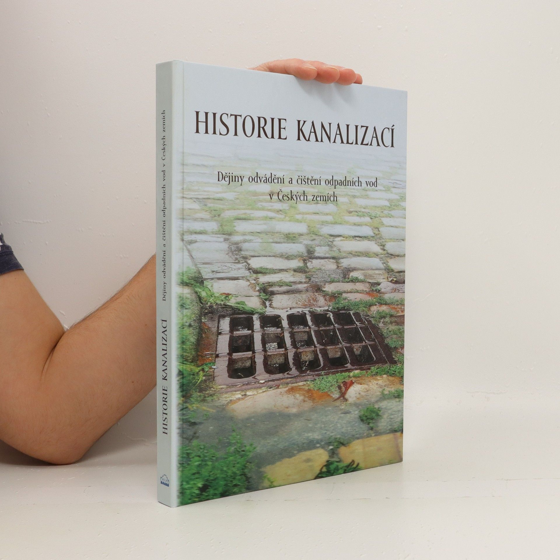 Dagmar Broncová Historie kanalizací. Dějiny odvádění a čištění odpadních vod v Českých zemích
