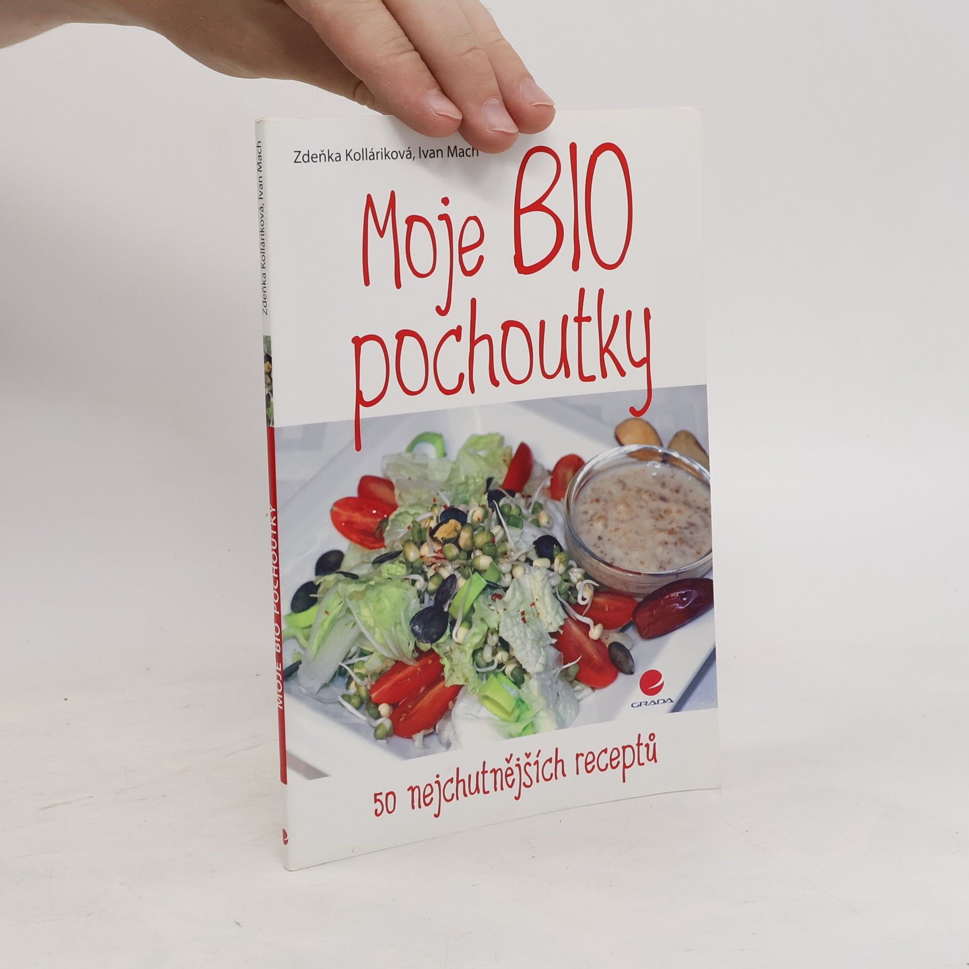 Zdeňka Kolláriková Moje BIO pochoutky. 50 nejchutnějších receptů