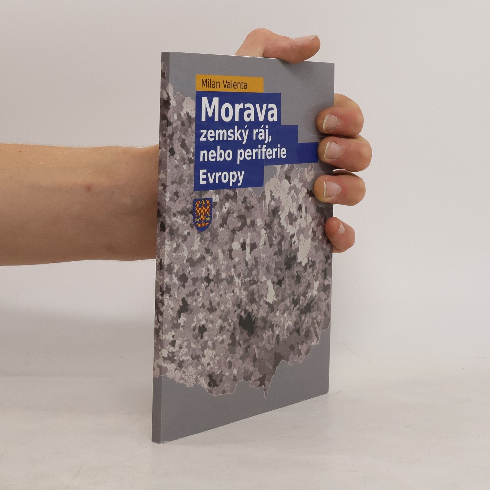 Milan Valenta Morava zemský ráj, nebo periferie Evropy
