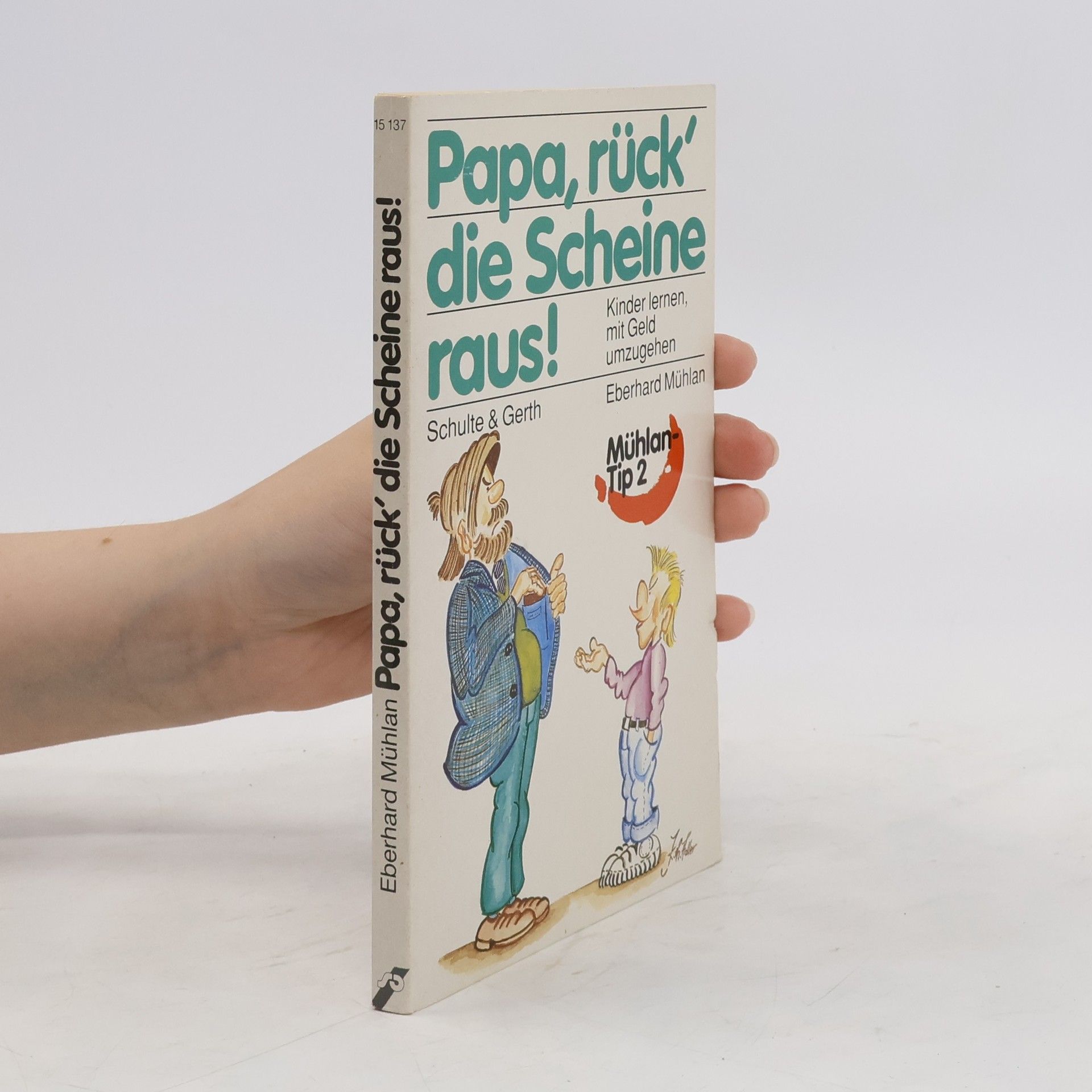 Claudia Mühlan Papa, rück' die Scheine raus! : Kinder lernen, mit Geld umzugehen