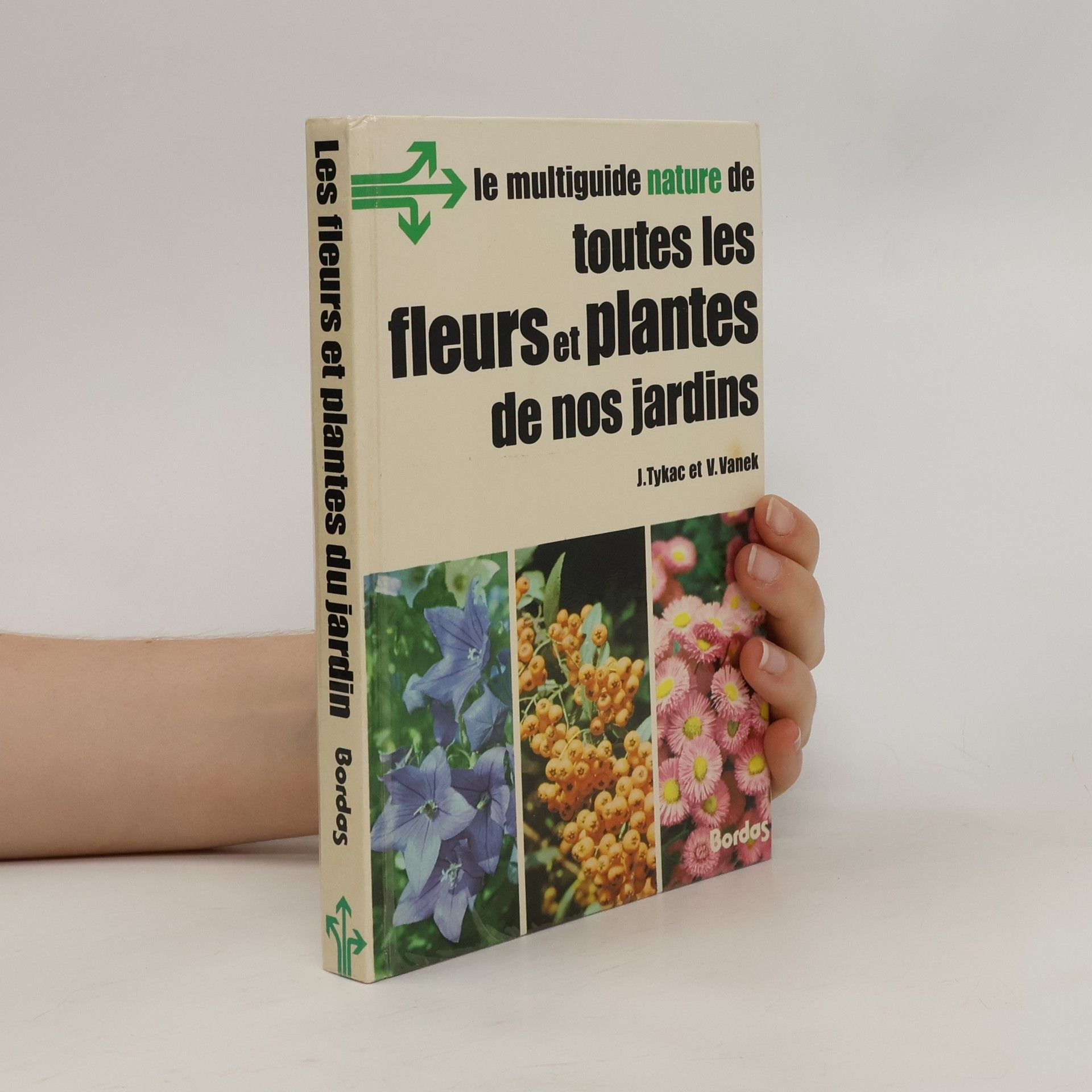 Jan Tykač Toutes les fleurs et plantes de nos jardins