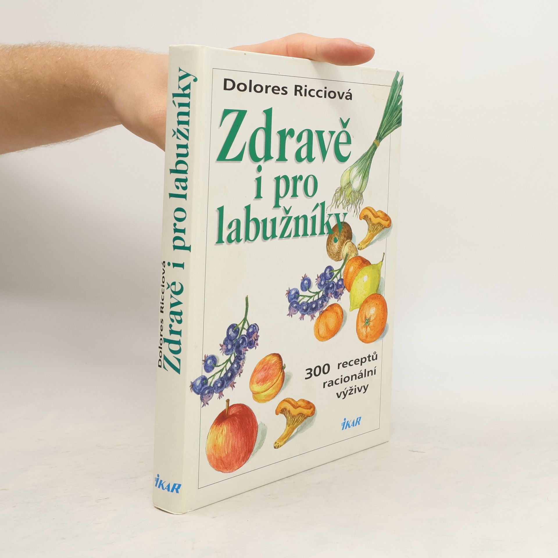 Dolores Riccio Zdravě i pro labužníky : 300 receptů racionální výživy