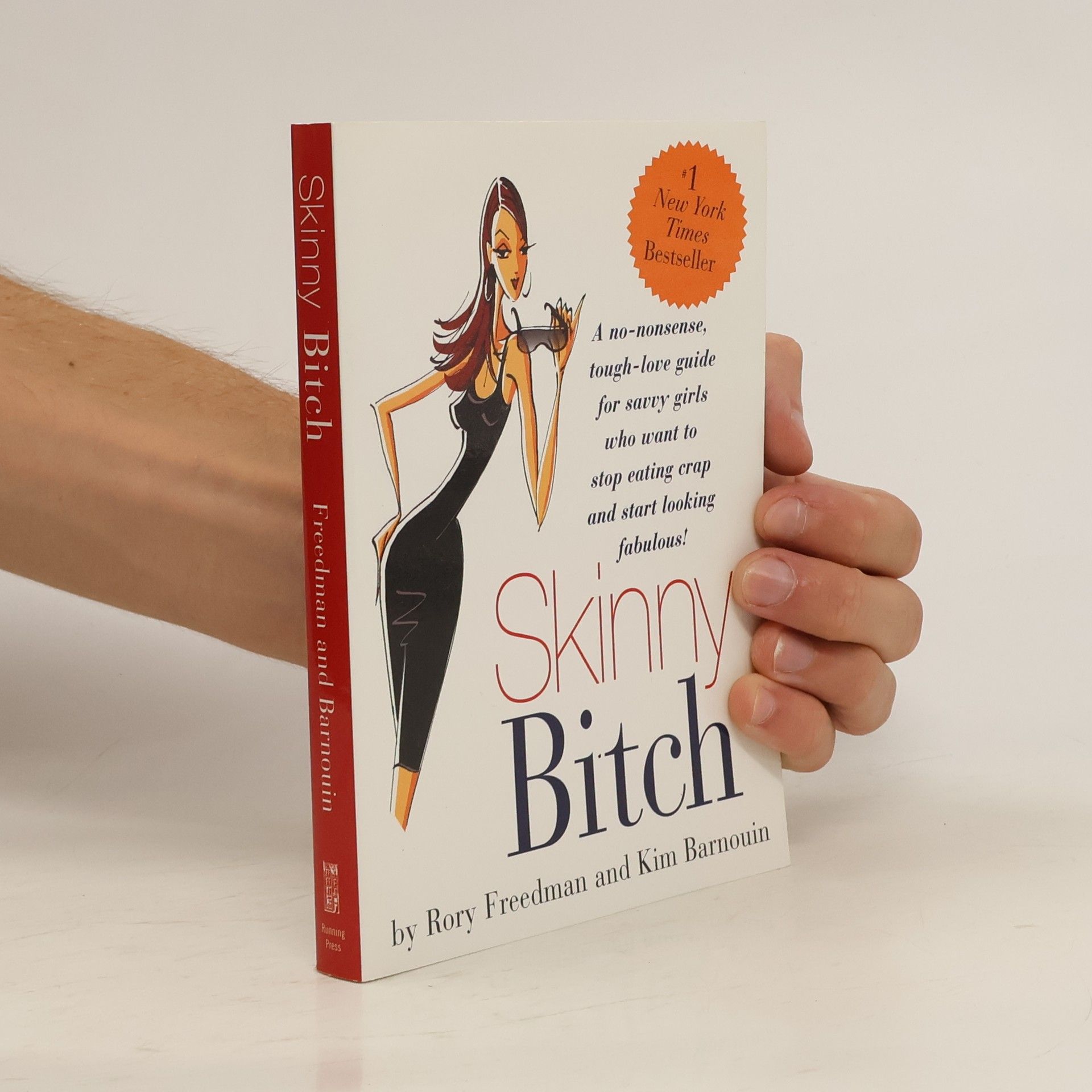 Rory Freedman Skinny bitch!: A no-nonsense, tough-love guide for savvy girls who want to stop eating crap and start looking fabulous!
