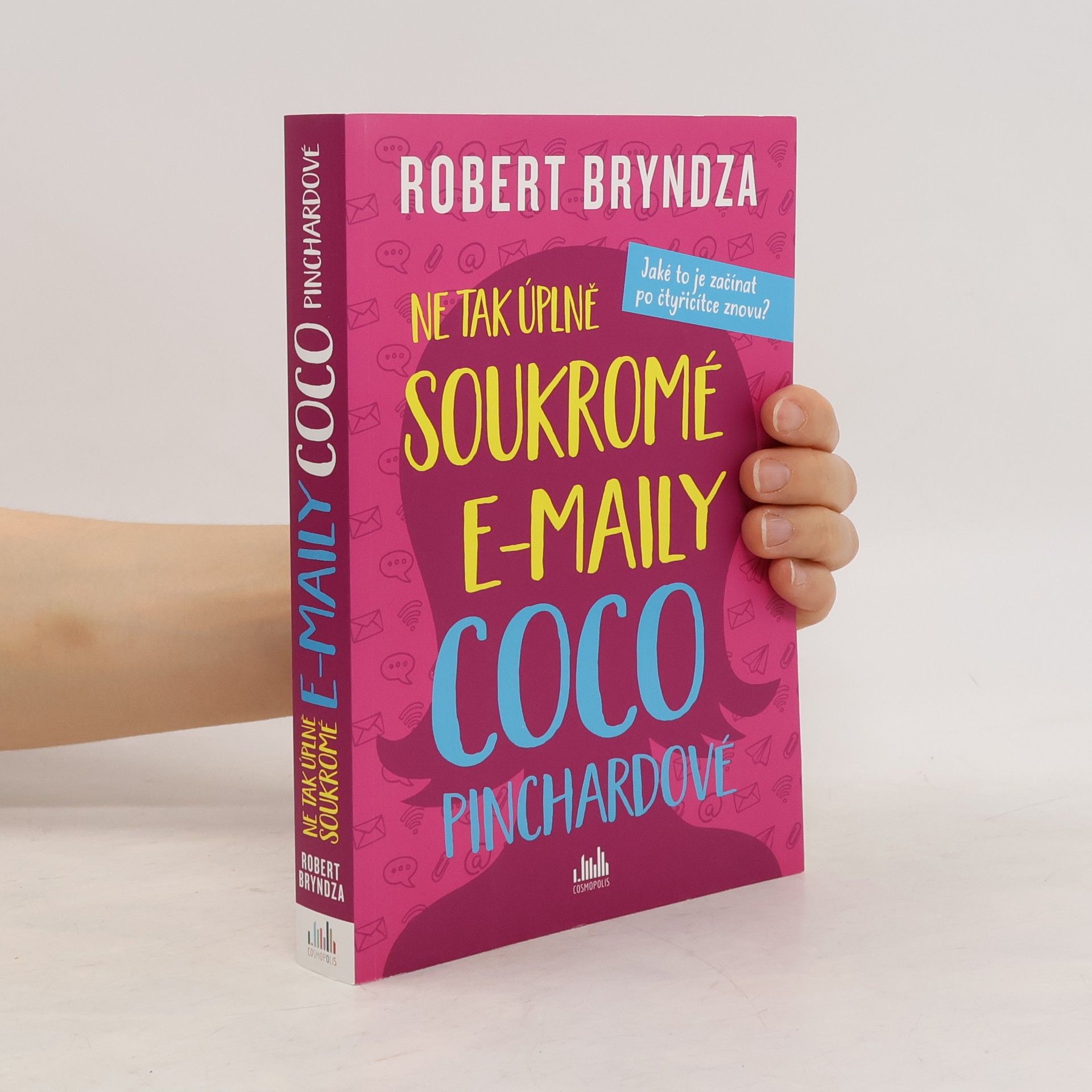 Robert Bryndza Ne tak úplně soukromé e-maily Coco Pinchardové. Jaké to je začínat po čtyřicítce znovu?