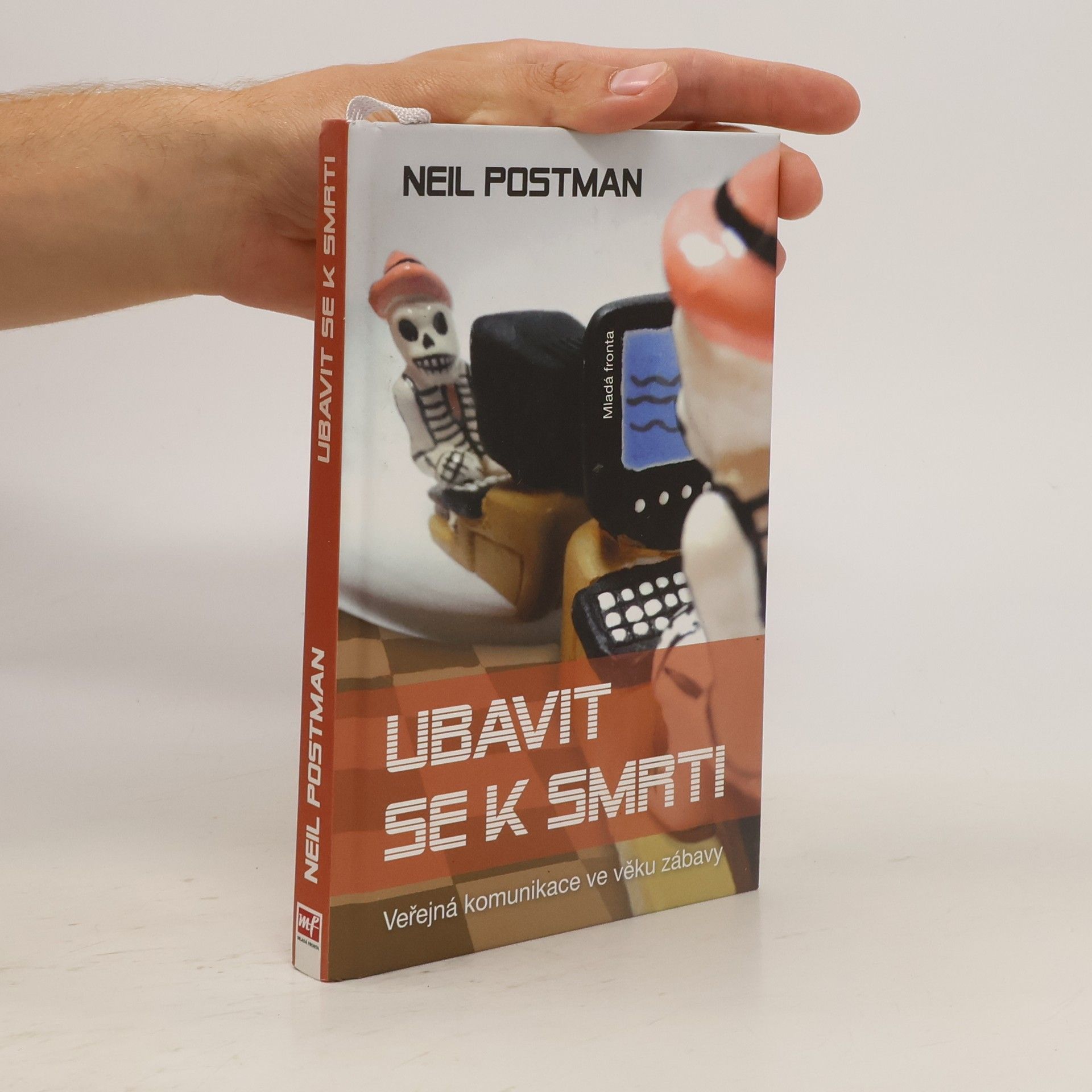 Neil Postman Ubavit se k smrti: Veřejná komunikace ve věku zábavy
