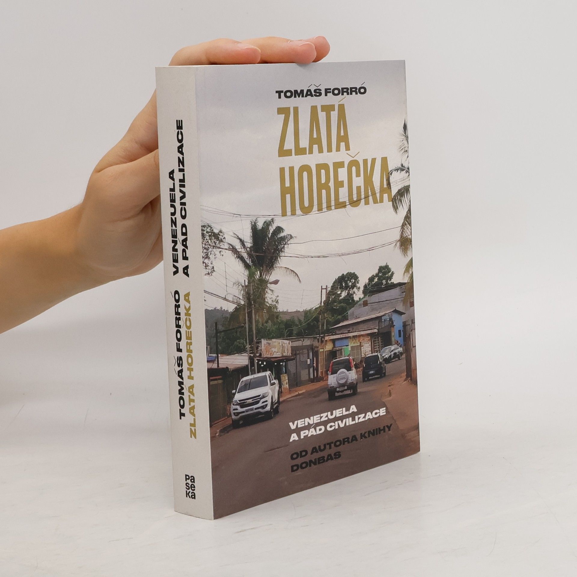 Tomáš Forró Zlatá horečka. Venezuela a pád civilizace