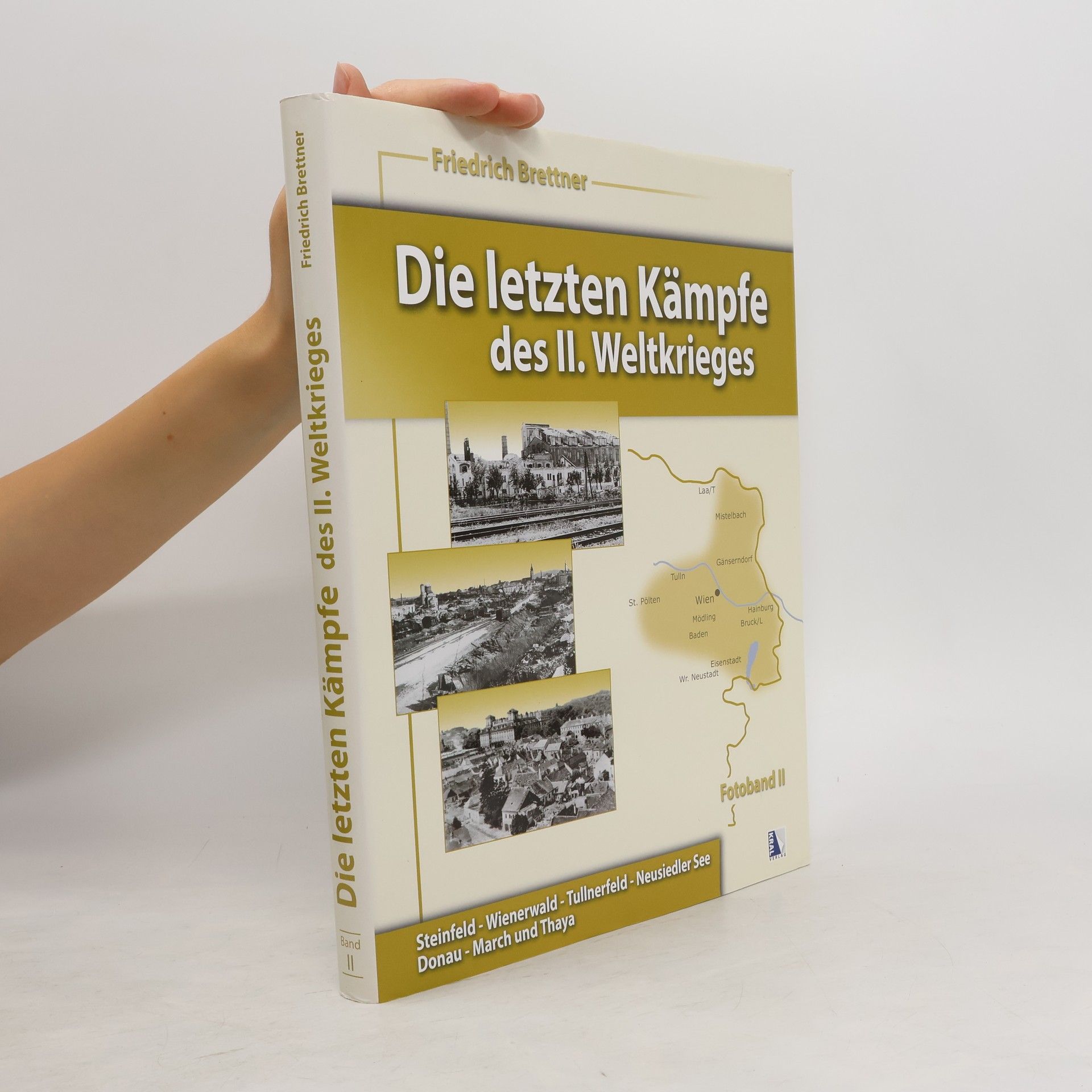 Friedrich Brettner Die letzten Kämpfe des II. Weltkrieges
