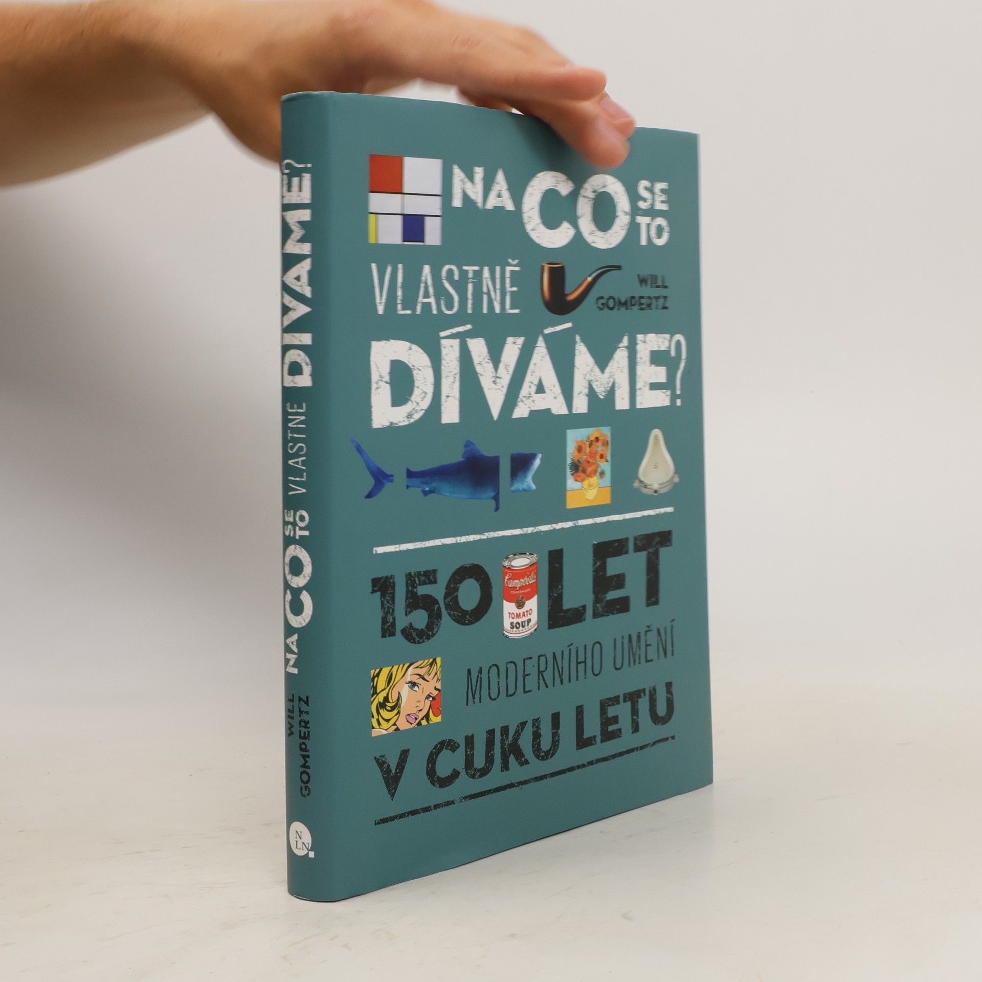 Will Gompertz Na co se to vlastně díváme? : 150 let moderního umění v cuku letu