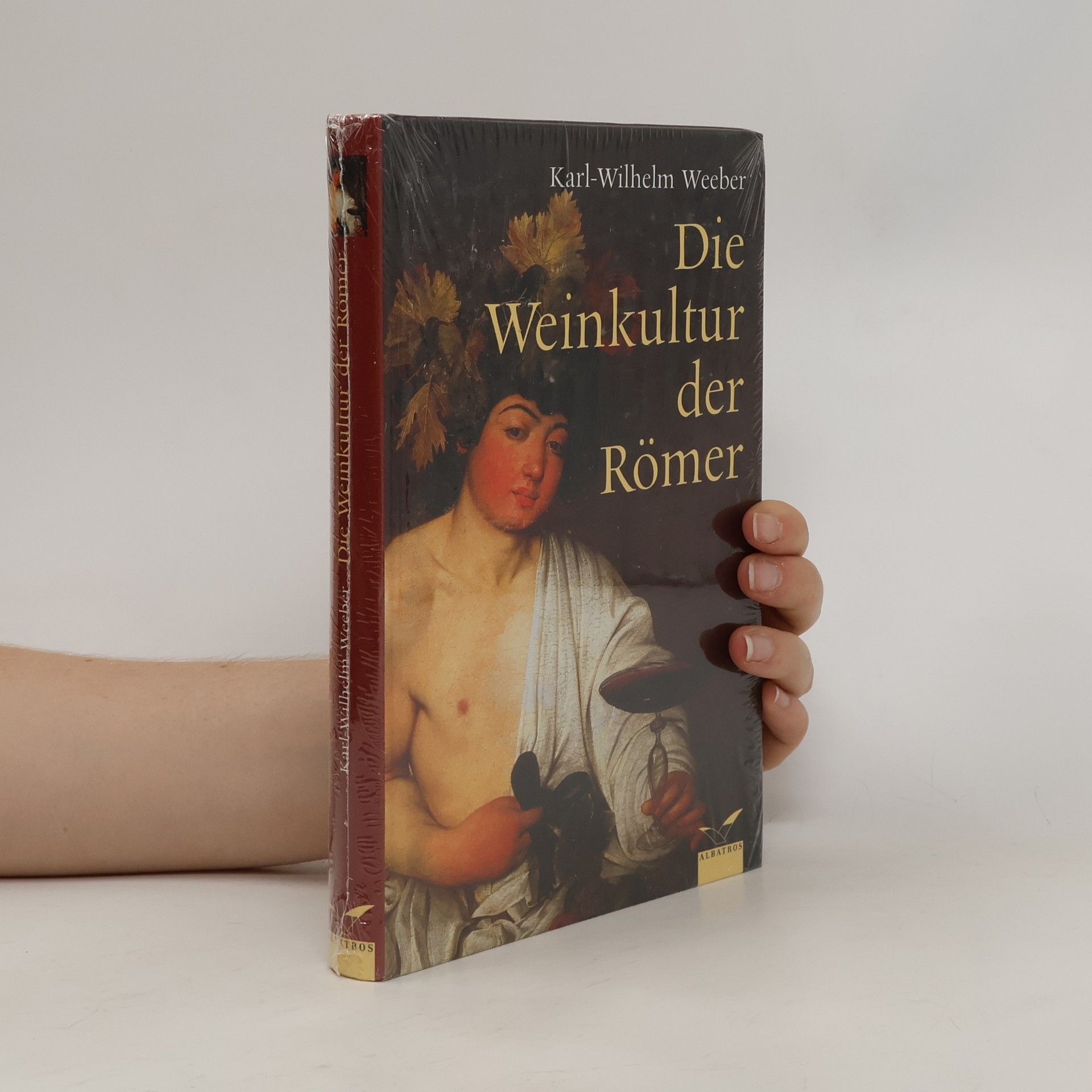 Karl-Wilhelm Weeber Die Weinkultur der Römer