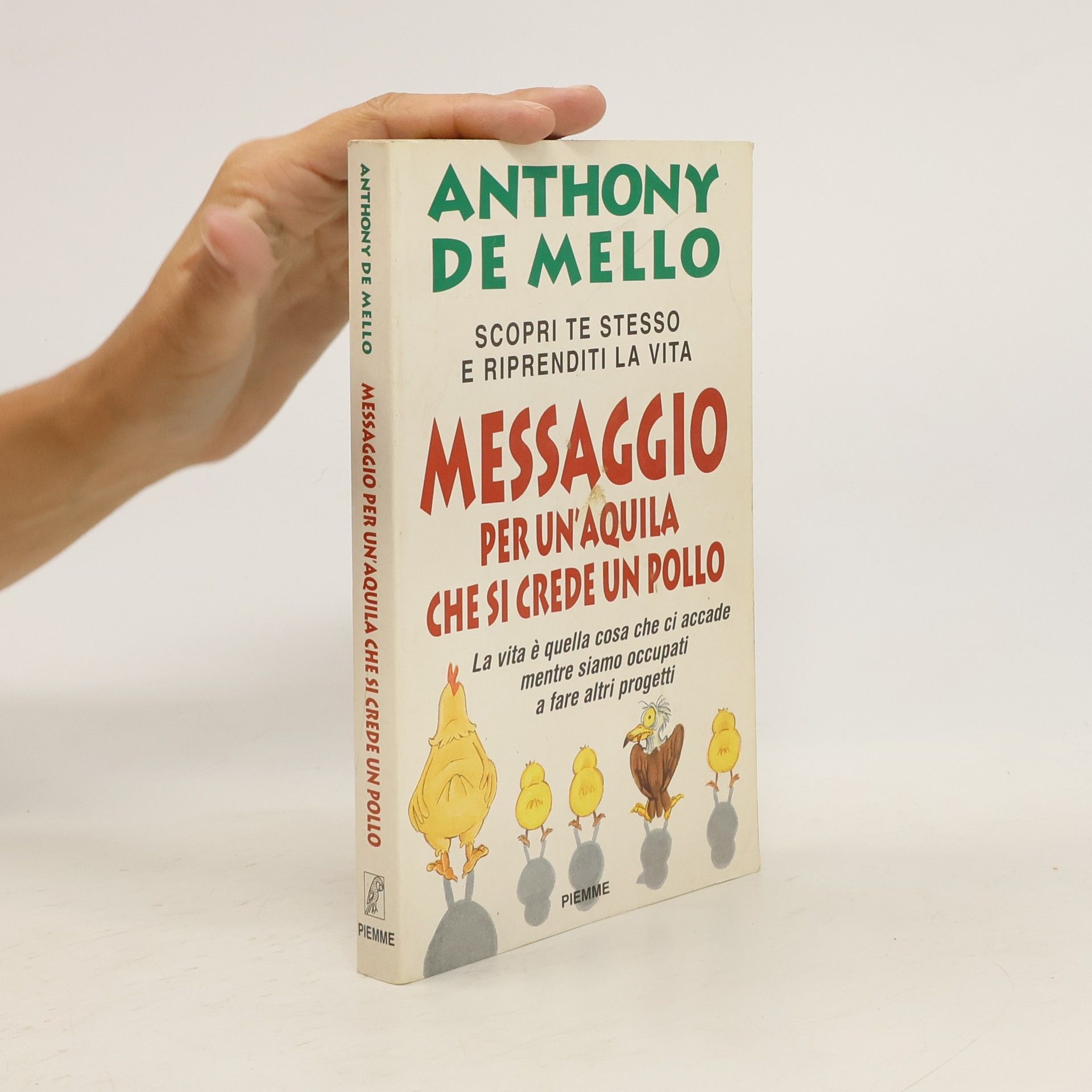 Anthony De Mello Messaggio per un'aquila che si crede un pollo : la lezione spirituale della consapevolezza