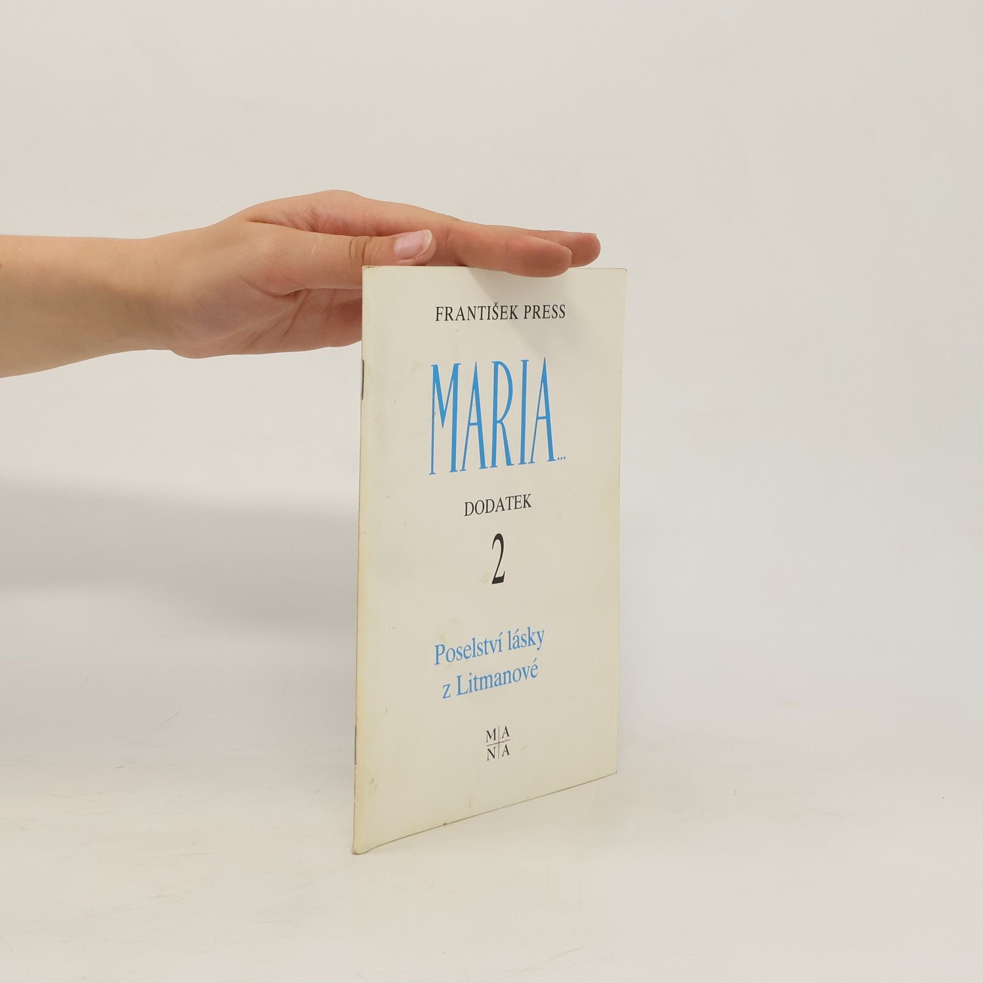 František Press Maria (Dodatek 2): Poselství lásky z Litmanové