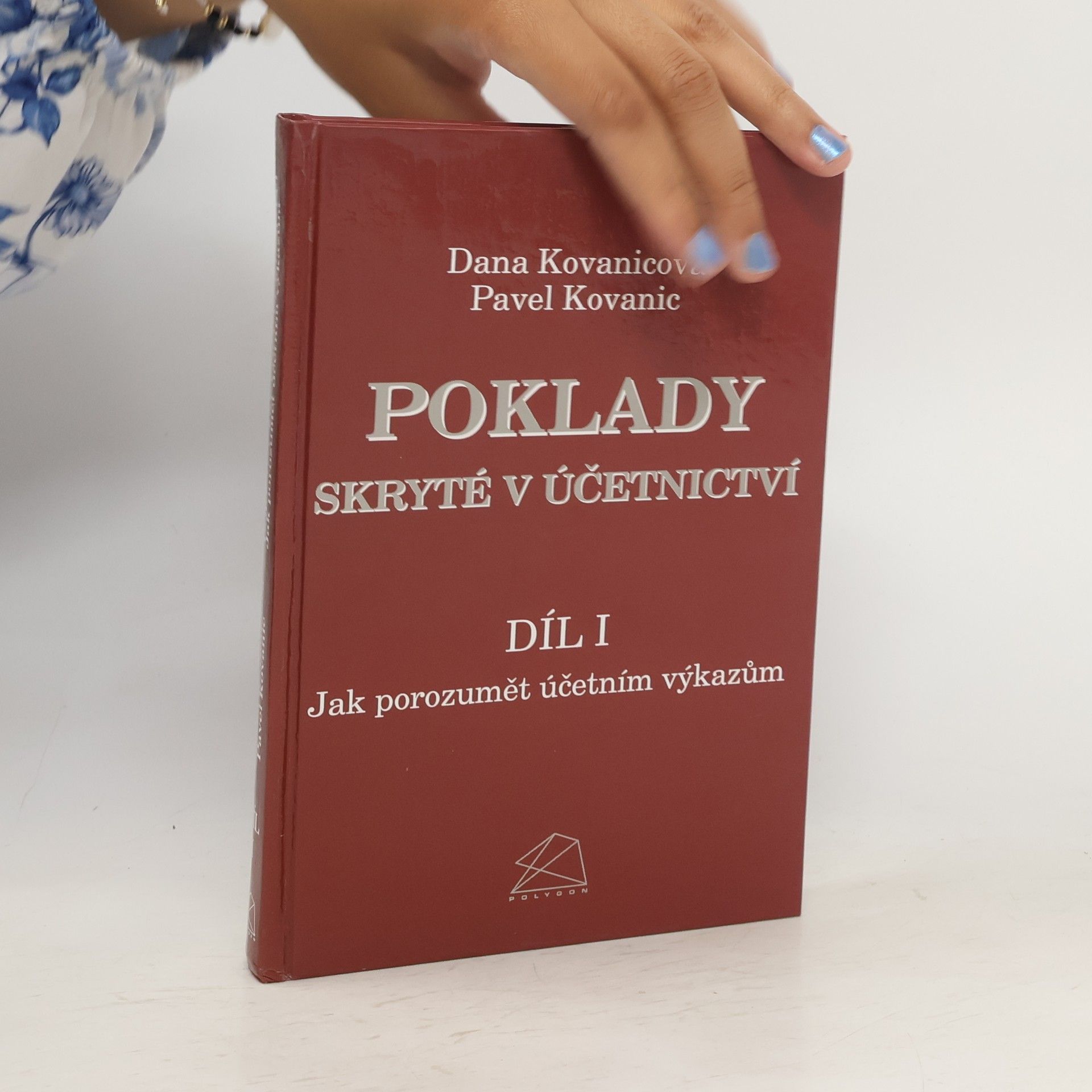 Dana Kovanicová Poklady skryté v účetnictví. Díl 1, Jak porozumět účetním výkazům