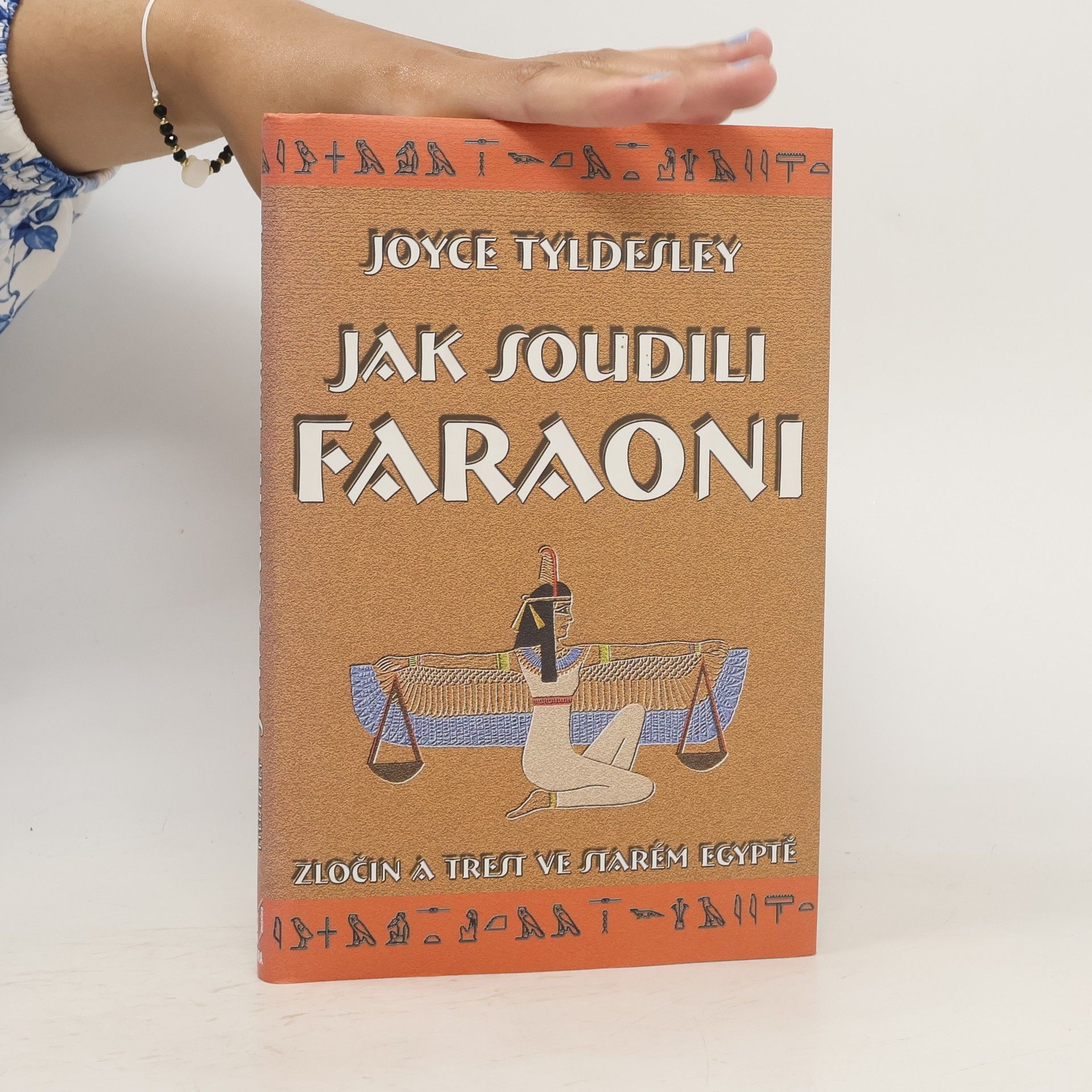 Joyce Tyldesley Jak soudili faraoni. Zločin a trest ve starém Egyptě