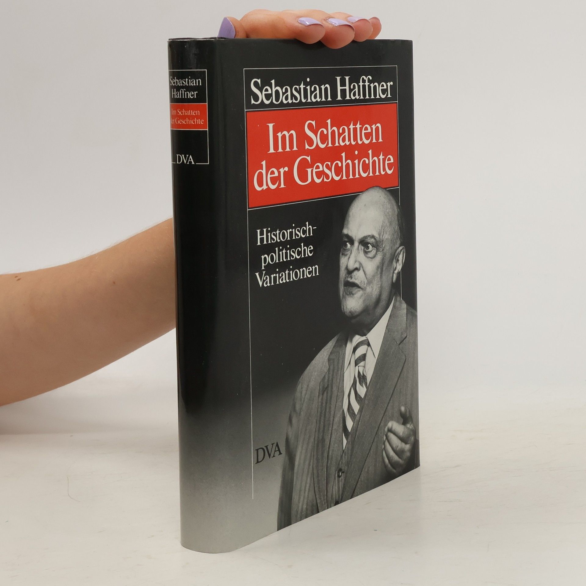 Sebastian Haffner Im Schatten der Geschichte. Historisch-politische Variationen