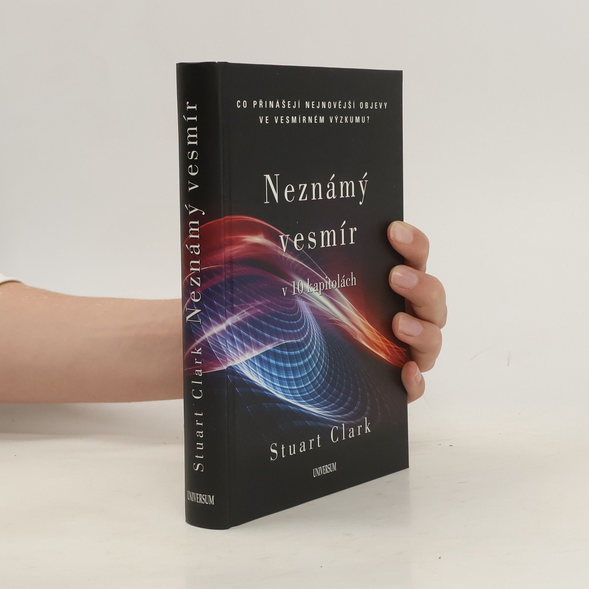 Stuart Stuart G. Clark Neznámý vesmír v 10 kapitolách
