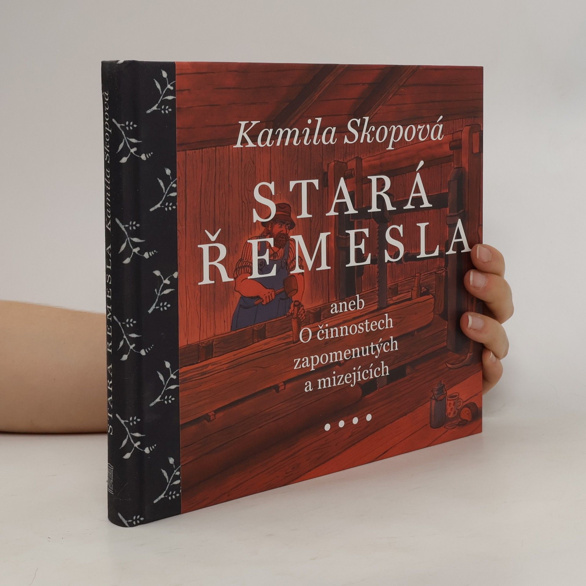 Kamila Skopová Stará řemesla aneb O činnostech zapomenutých a mizejících
