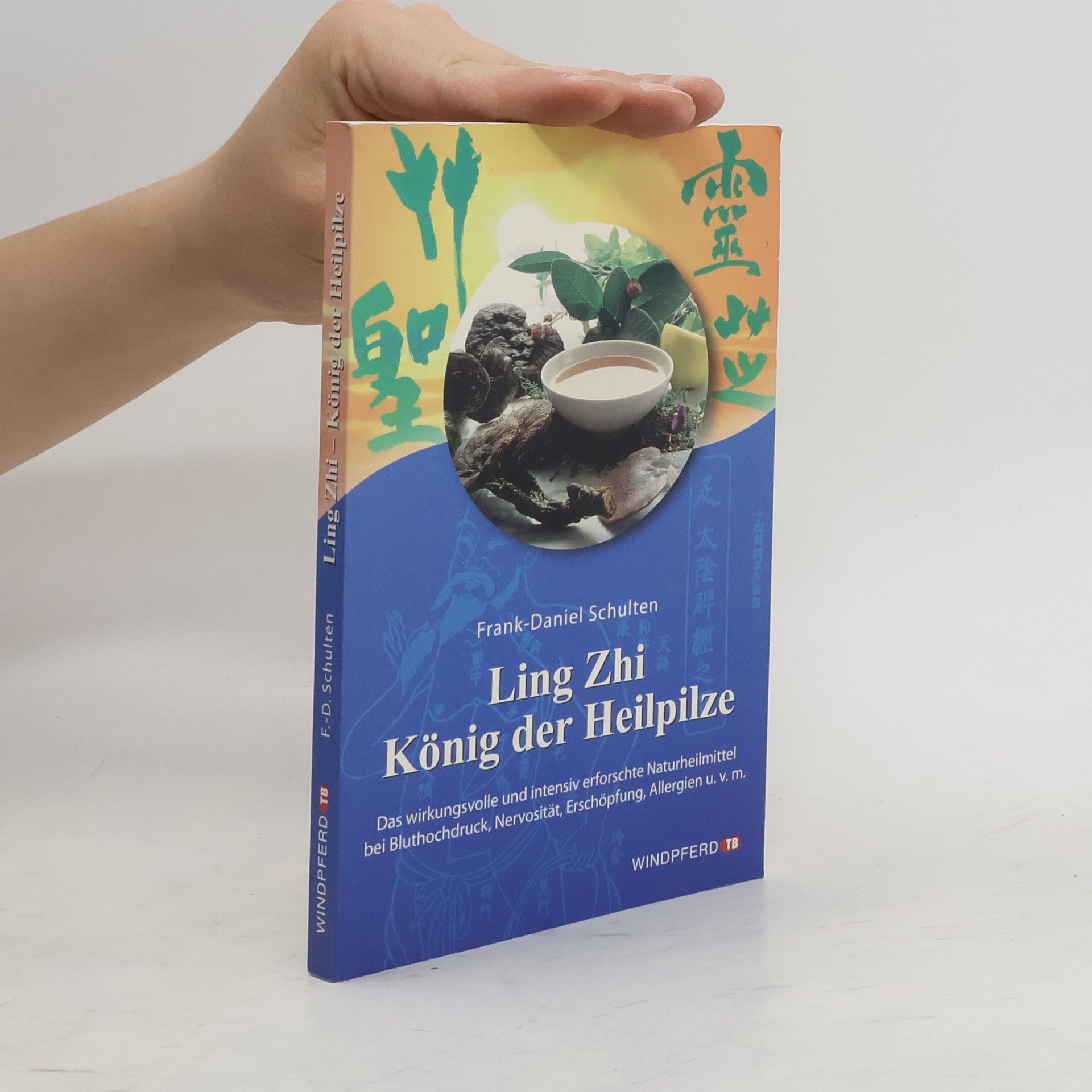 Frank-Daniel Schulten Ling Zhi, König der Heilpilze