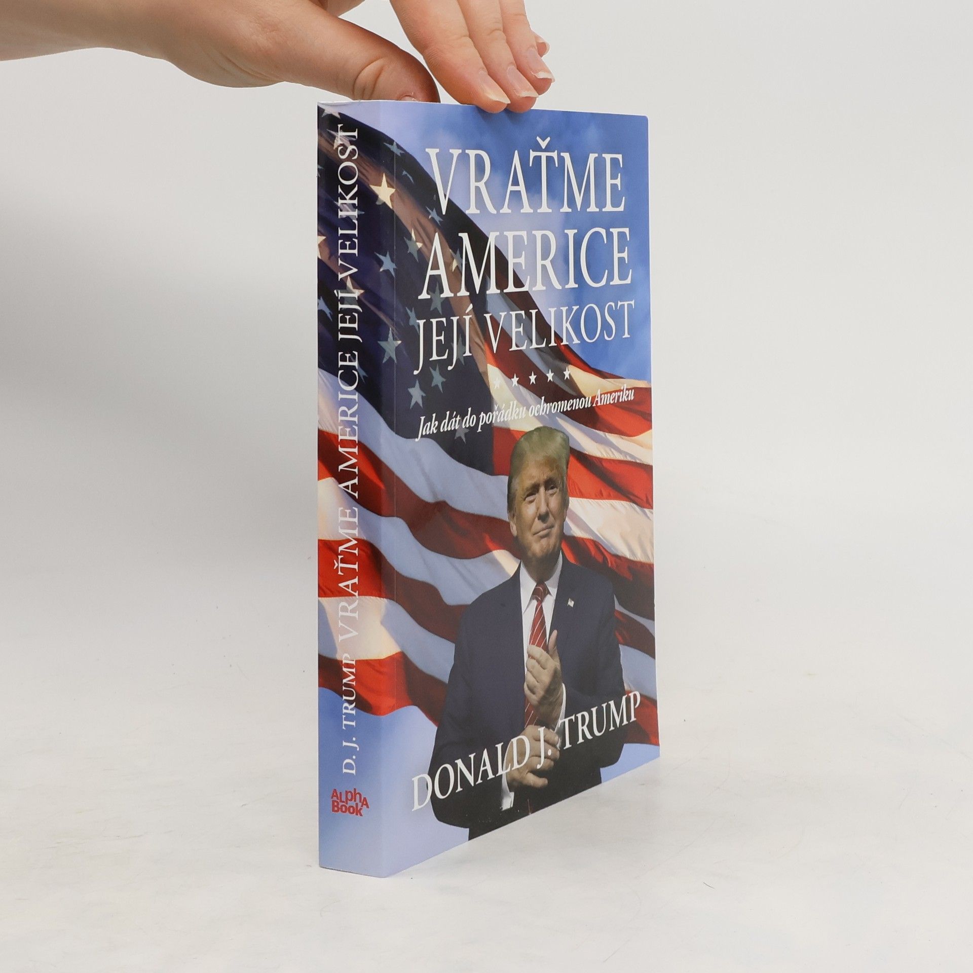 Donald Trump Vraťme Americe její velikost