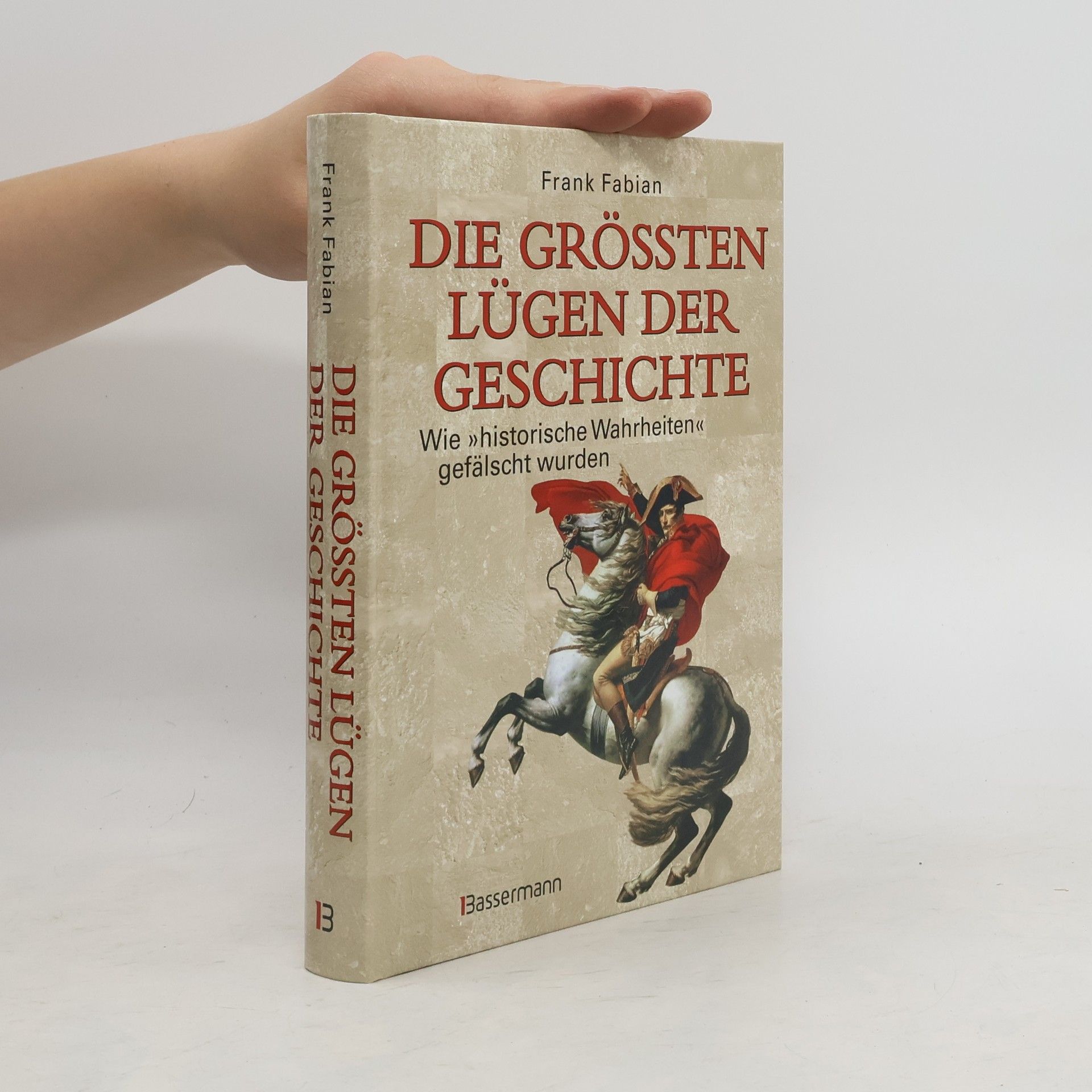 Frank Fabian Die größten Lügen der Geschichte