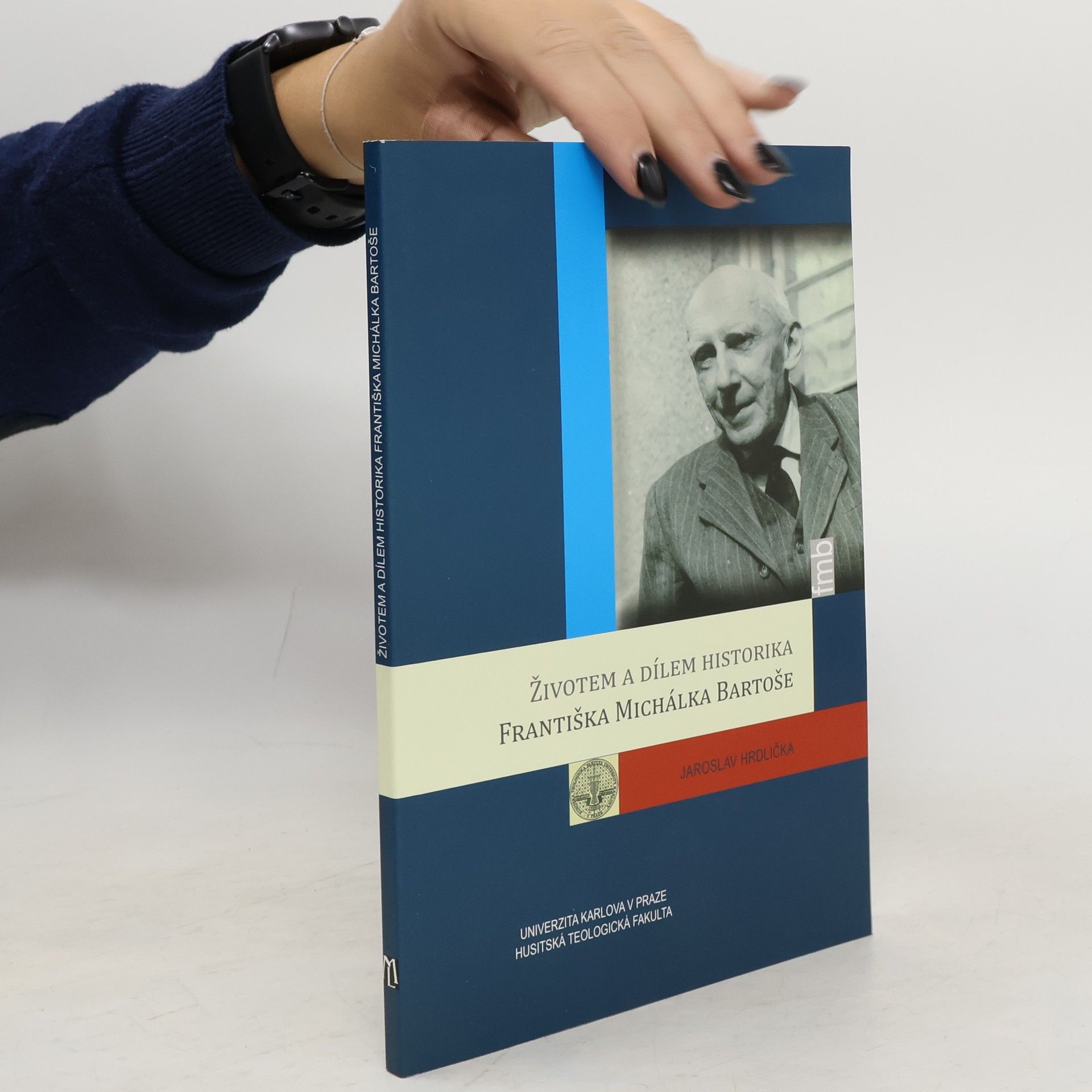 Jaroslav Hrdlička Životem a dílem historika Františka Michálka Bartoše