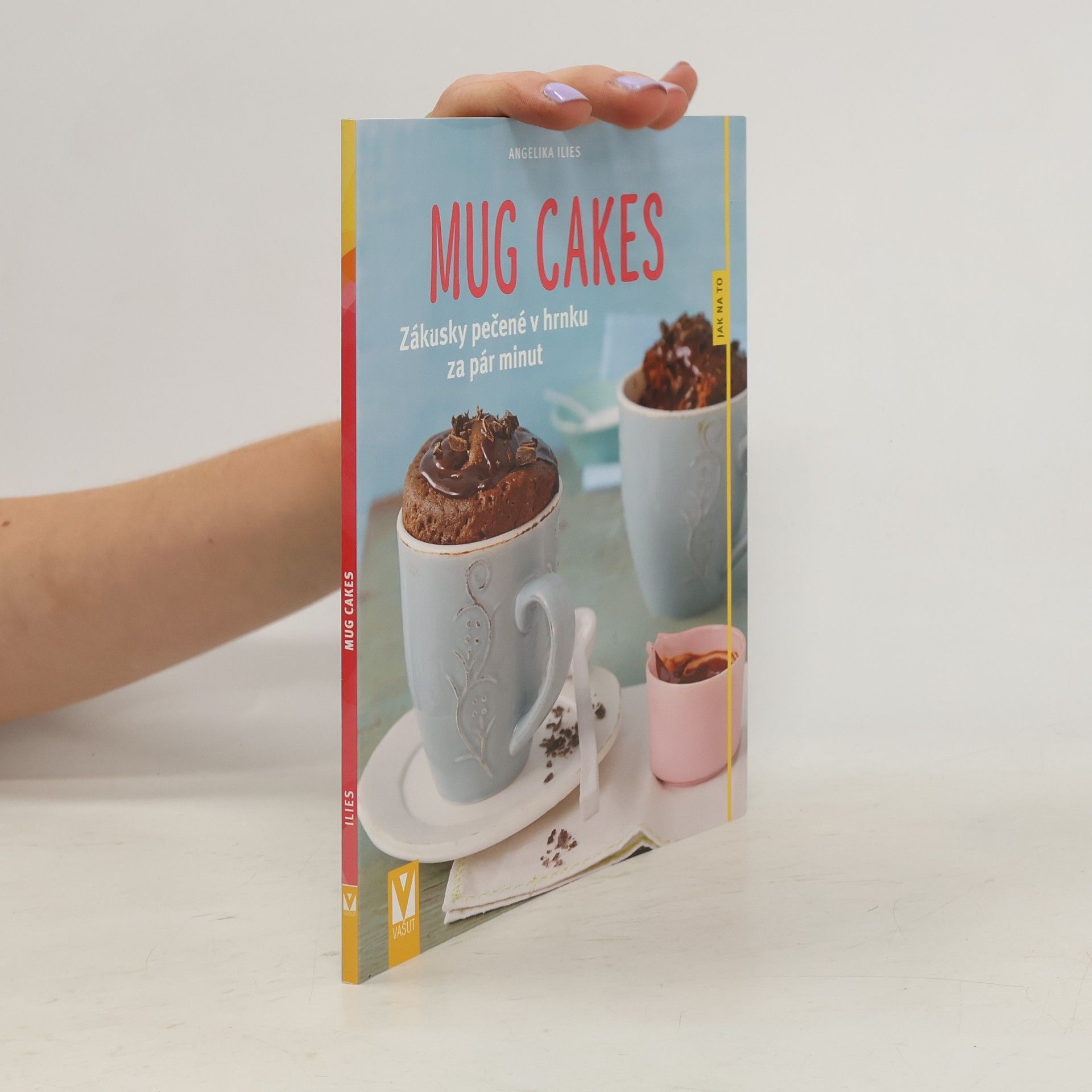 Angelika Ilies Mug cakes - Zákusky pečené v hrnku za pár minut