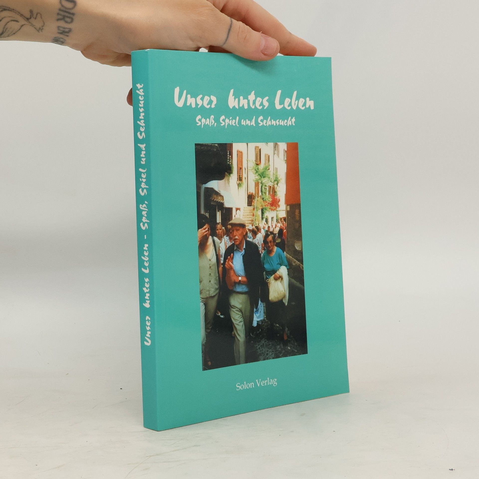 Collectif d'auteurs Unser Buntes Leben. Spaß, Spiel und Sehnsucht