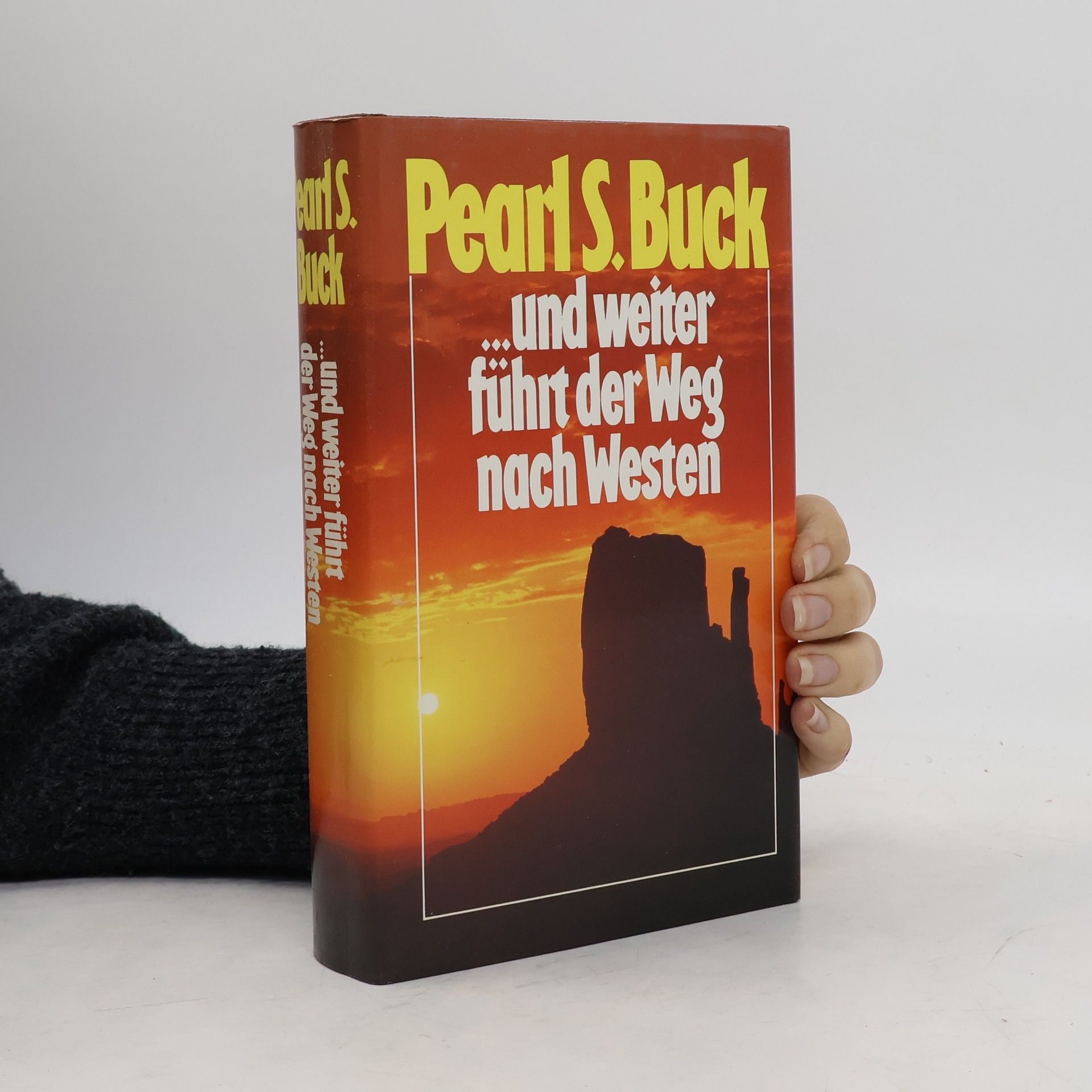 Pearl S. Buck Und weiter führt der Weg nach Westen