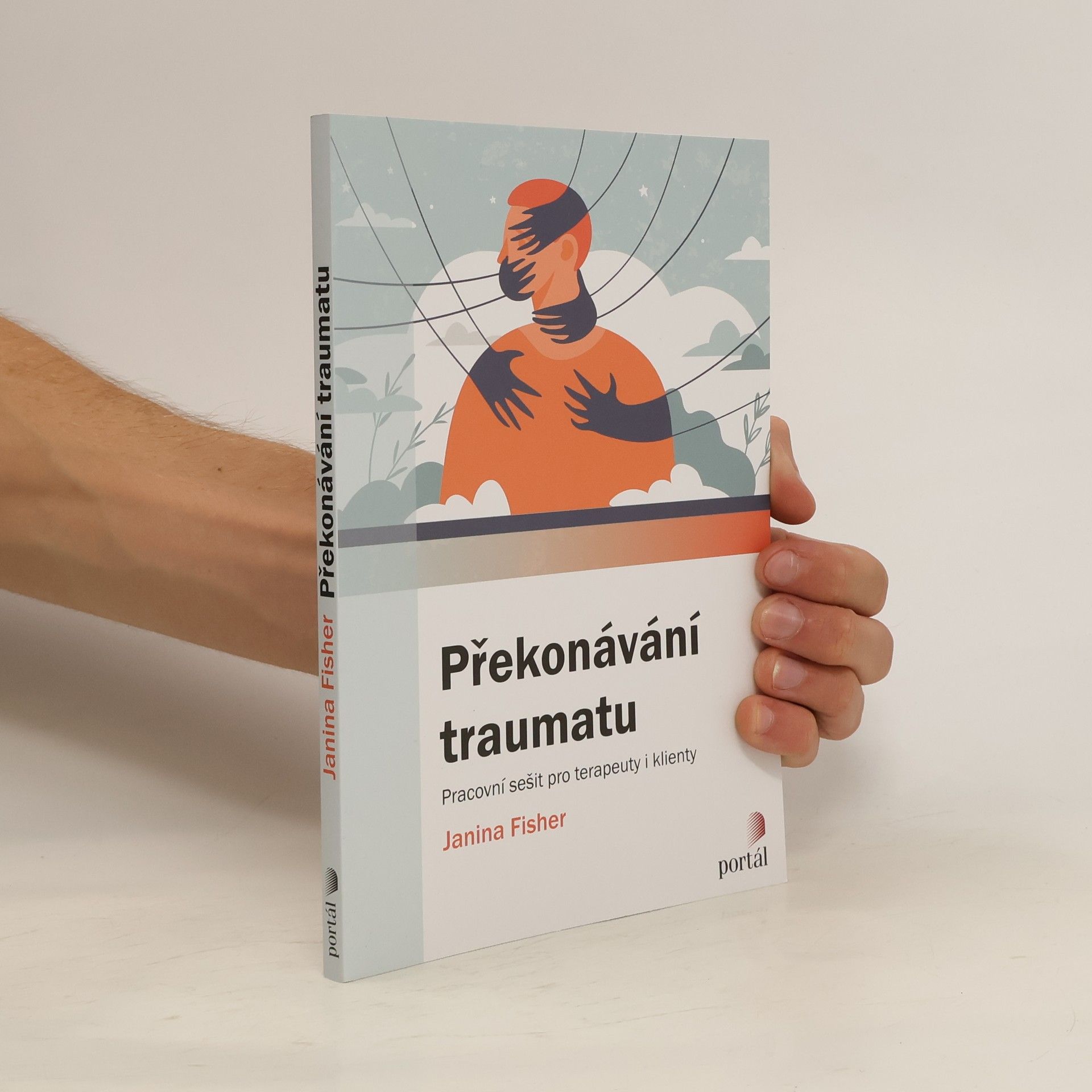 Janina Fisher Překonávání traumatu: pracovní sešit pro terapeuty i klienty