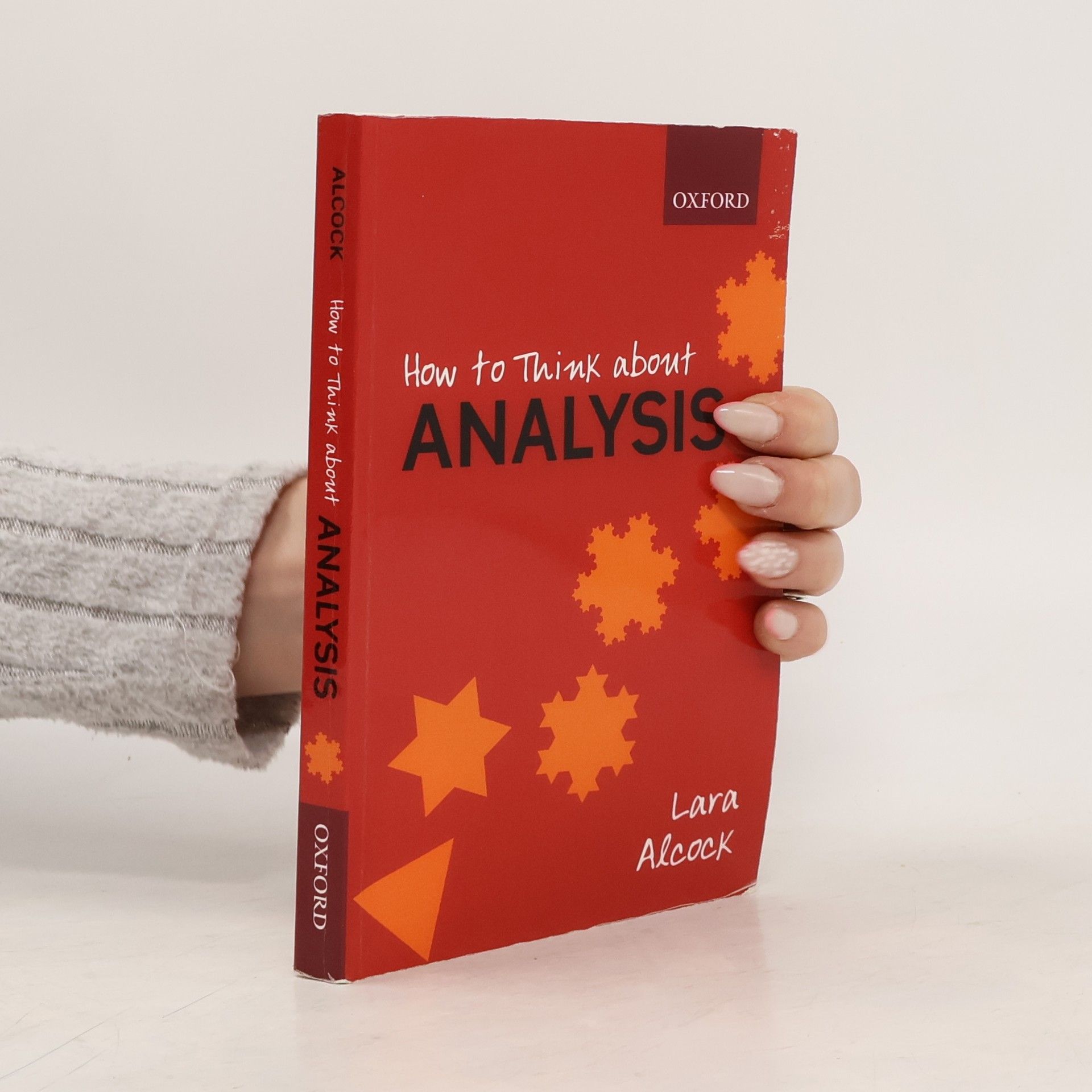 Lara Alcock How to Think About Analysis