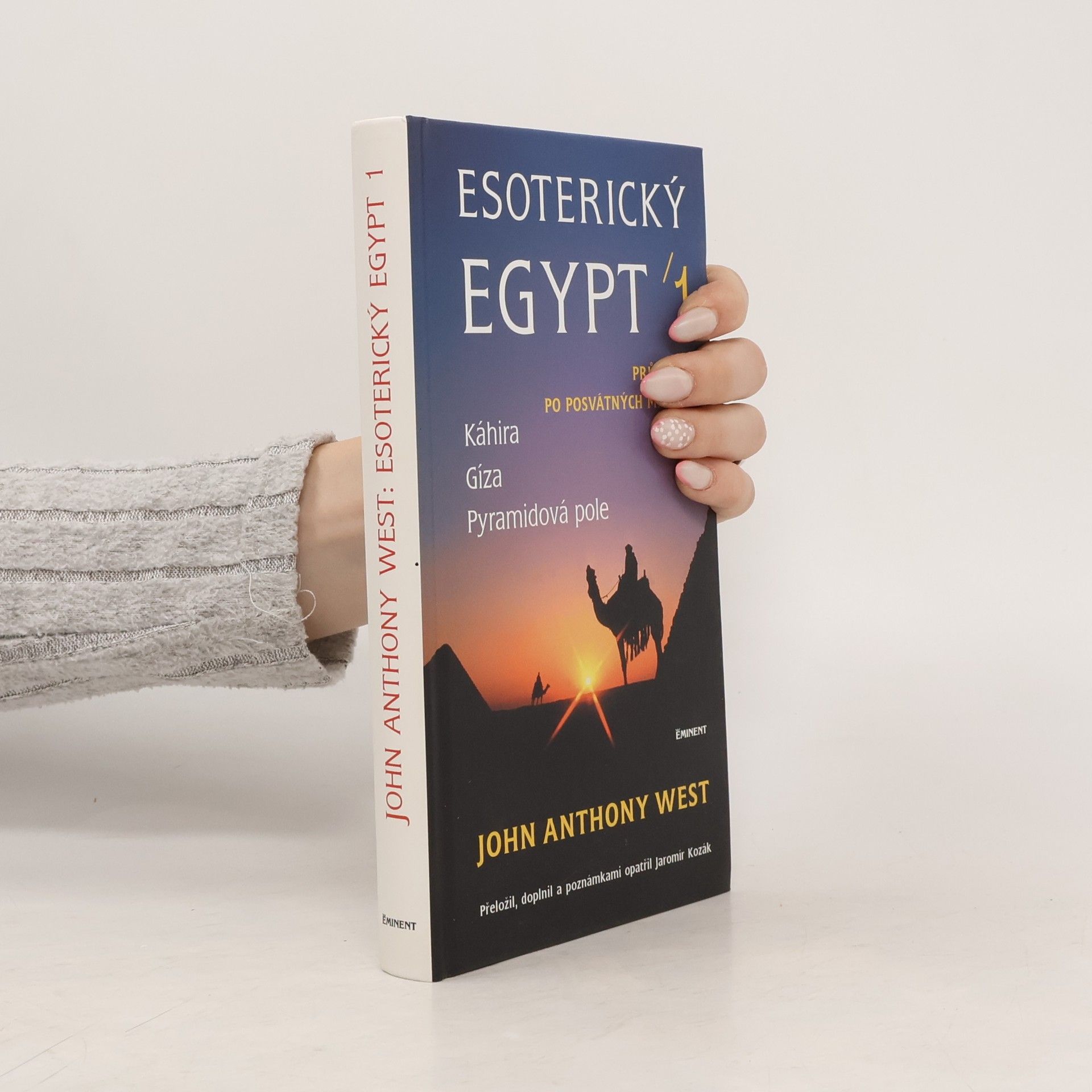 John Anthony West Esoterický Egypt. Průvodce po posvátných místech. Káhira, Gíza, Pyramidová Pole. 1.