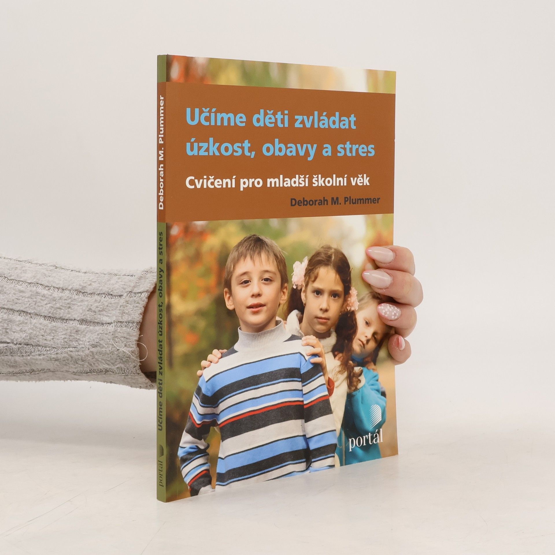 Deborah Plummer Učíme děti zvládat úzkost, obavy a stres