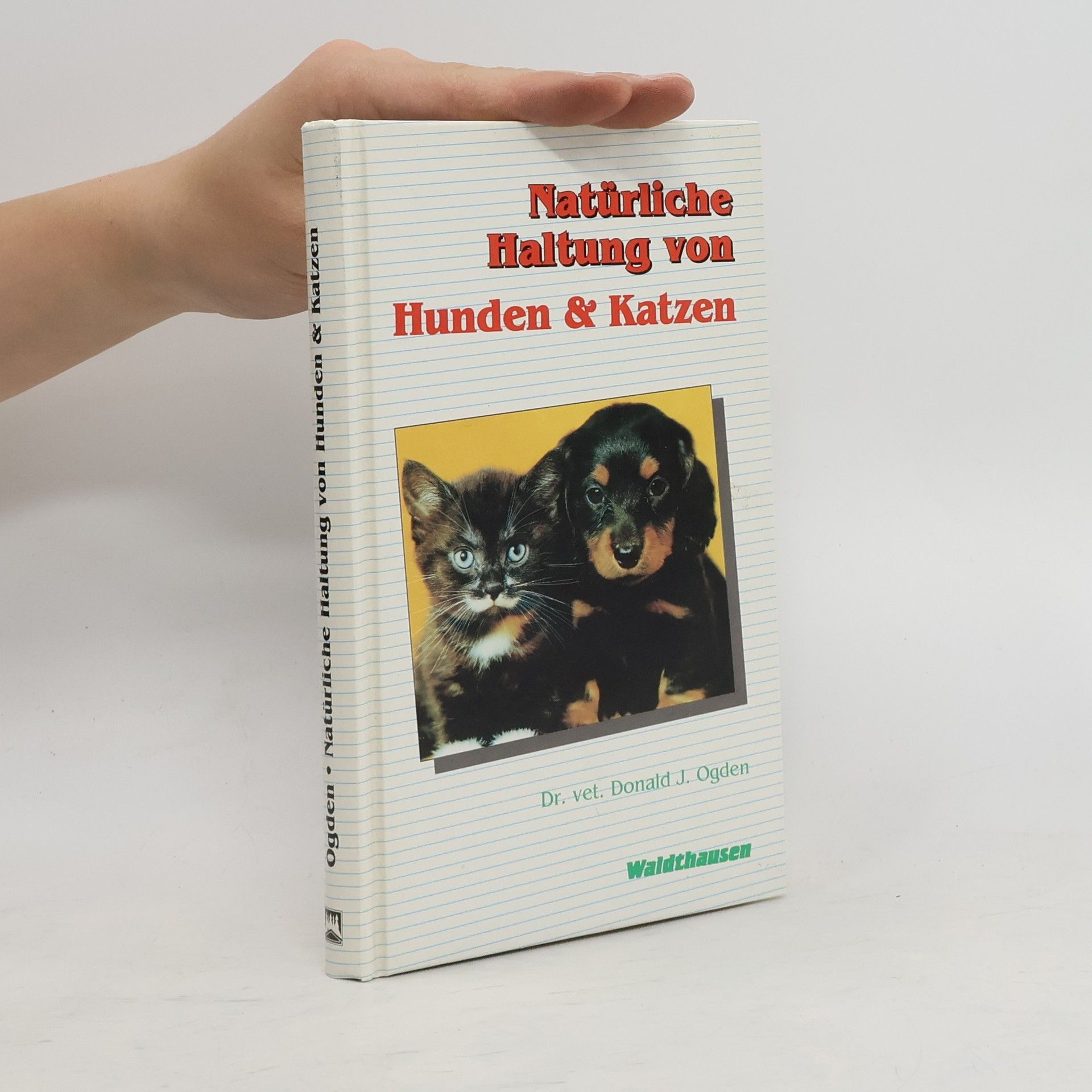 Donald J. Ogden Natürliche Haltung von Hunden & Katzen