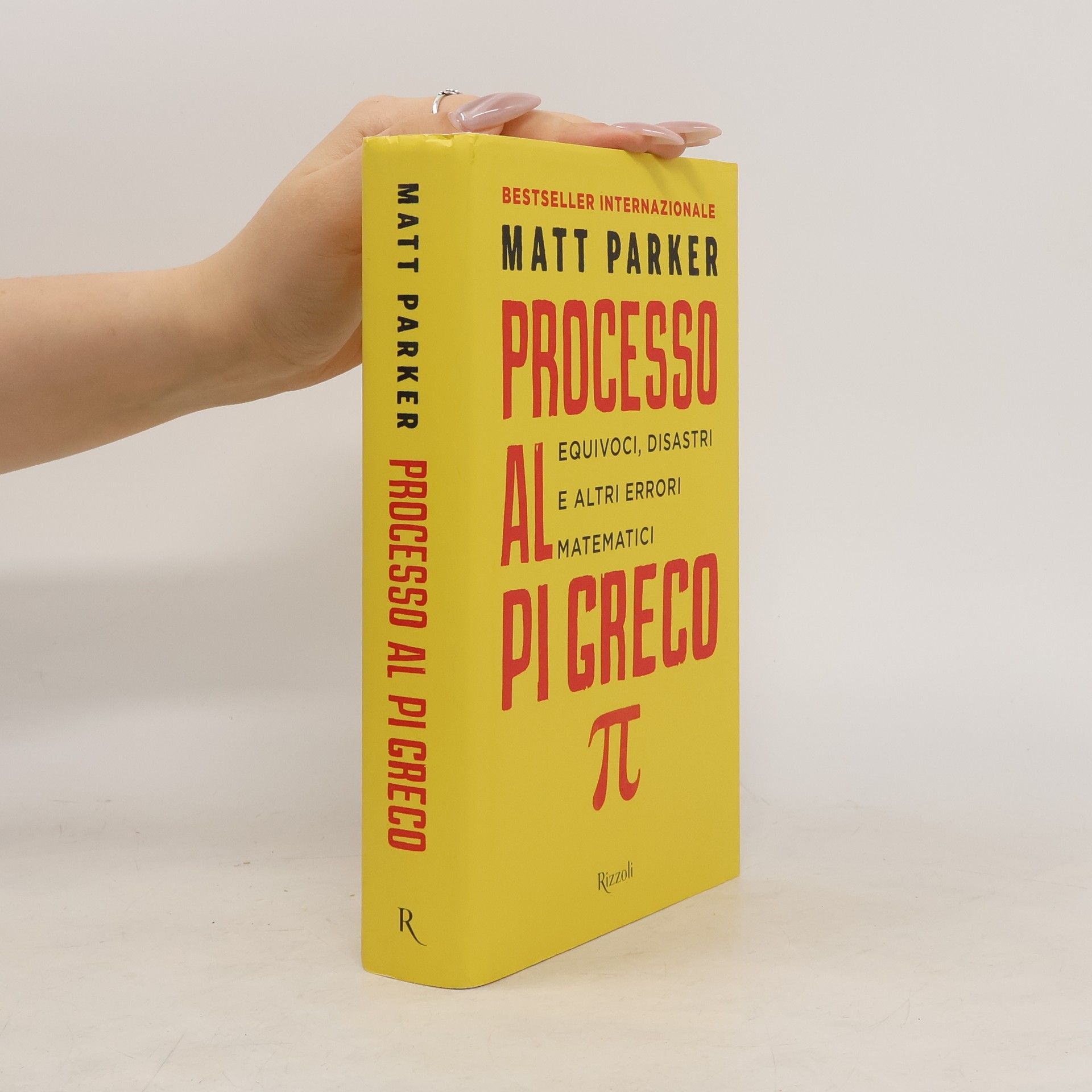 Matt Parker Processo al Pi Greco. Equivoci, disastri e altri errori matematici