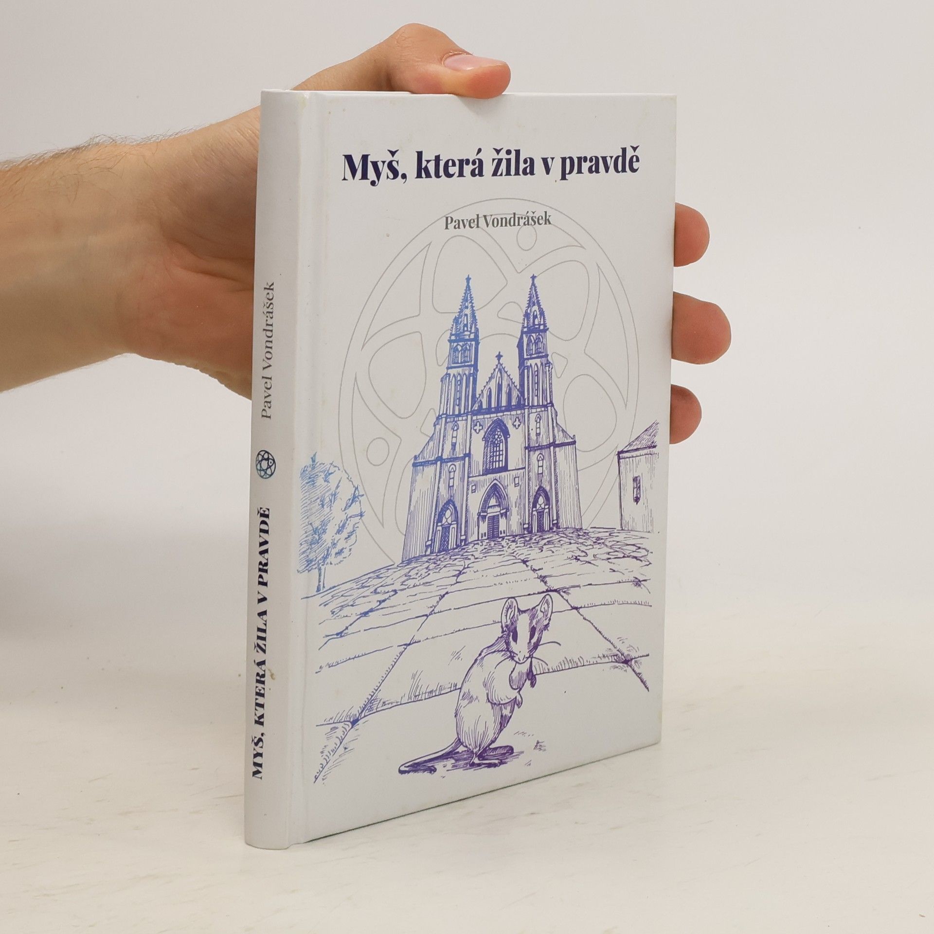 Pavel Vondrášek Myš, která žila v pravdě