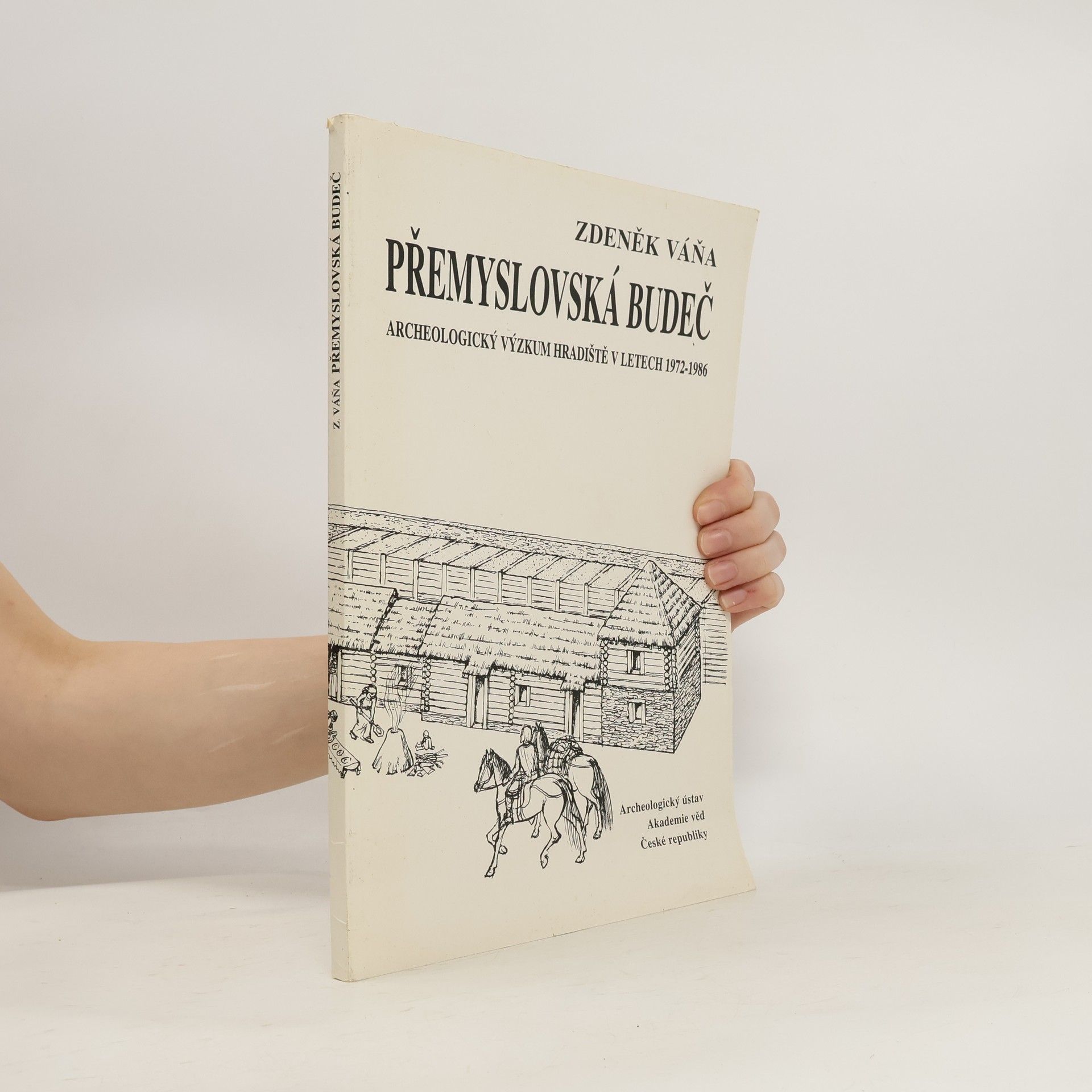 Zdeněk Váňa Přemyslovská Budeč: archeologický výzkum hradiště v letech 1972-1986