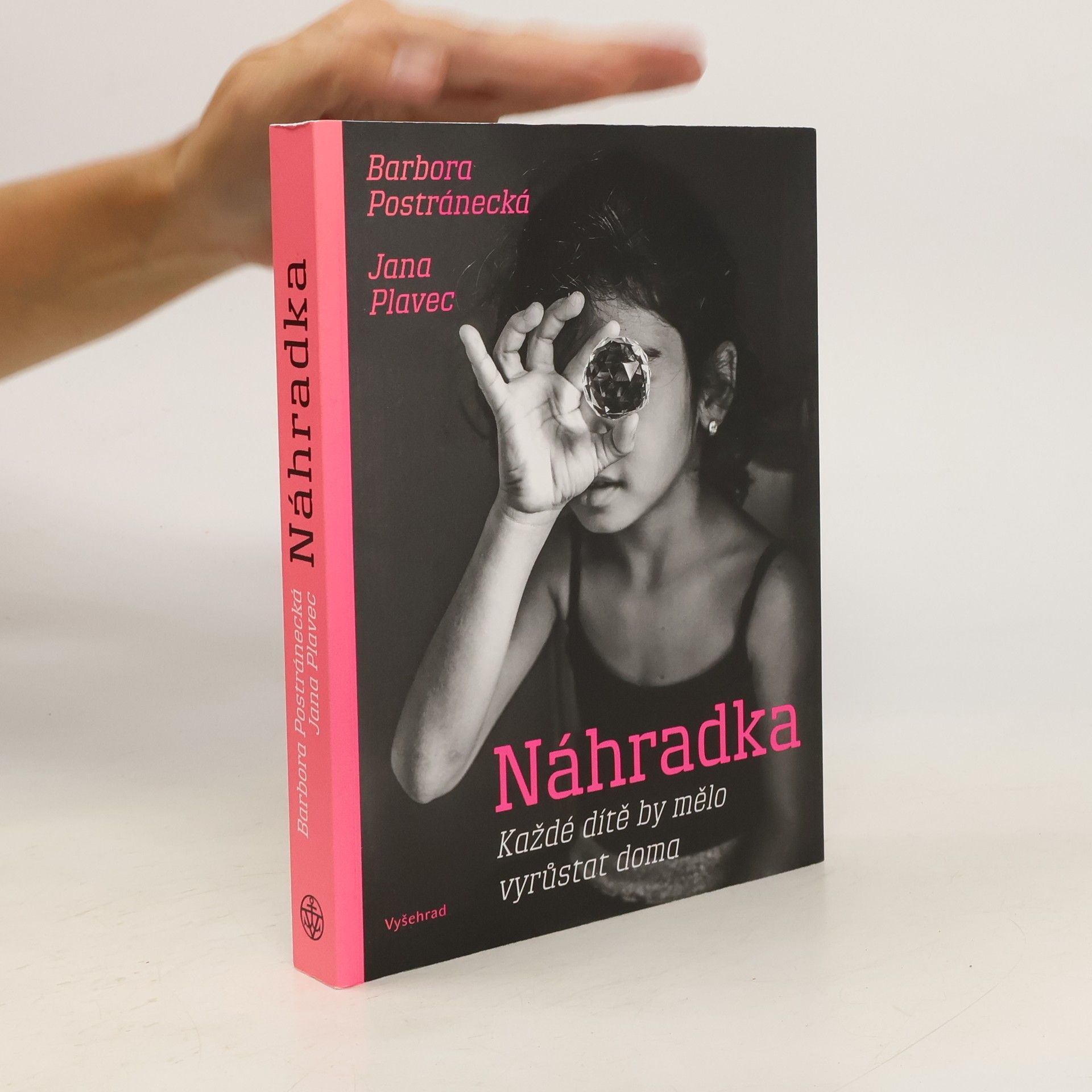 Barbora Postránecká Náhradka : každé dítě by mělo vyrůstat doma