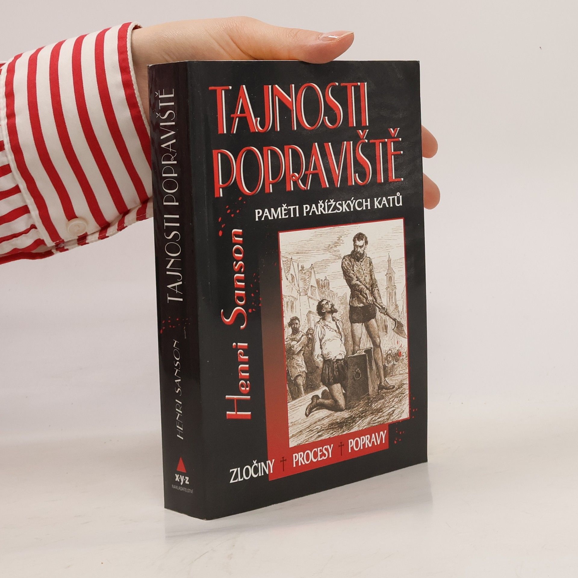 Vojtěch Steklač Tajnosti popraviště : paměti pařížských katů : zločiny, procesy, popravy