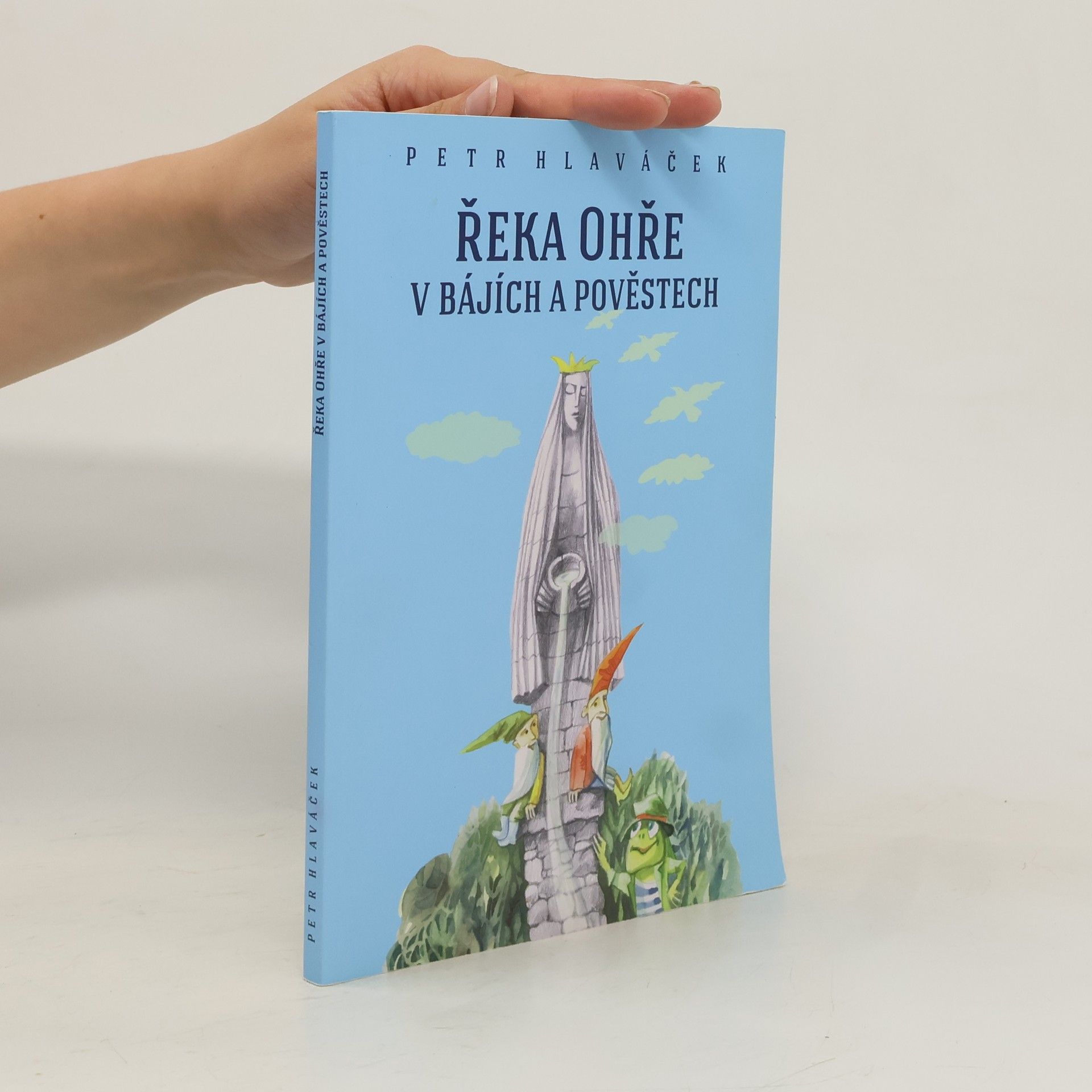 Petr Hlaváček Řeka Ohře v bájích a pověstech