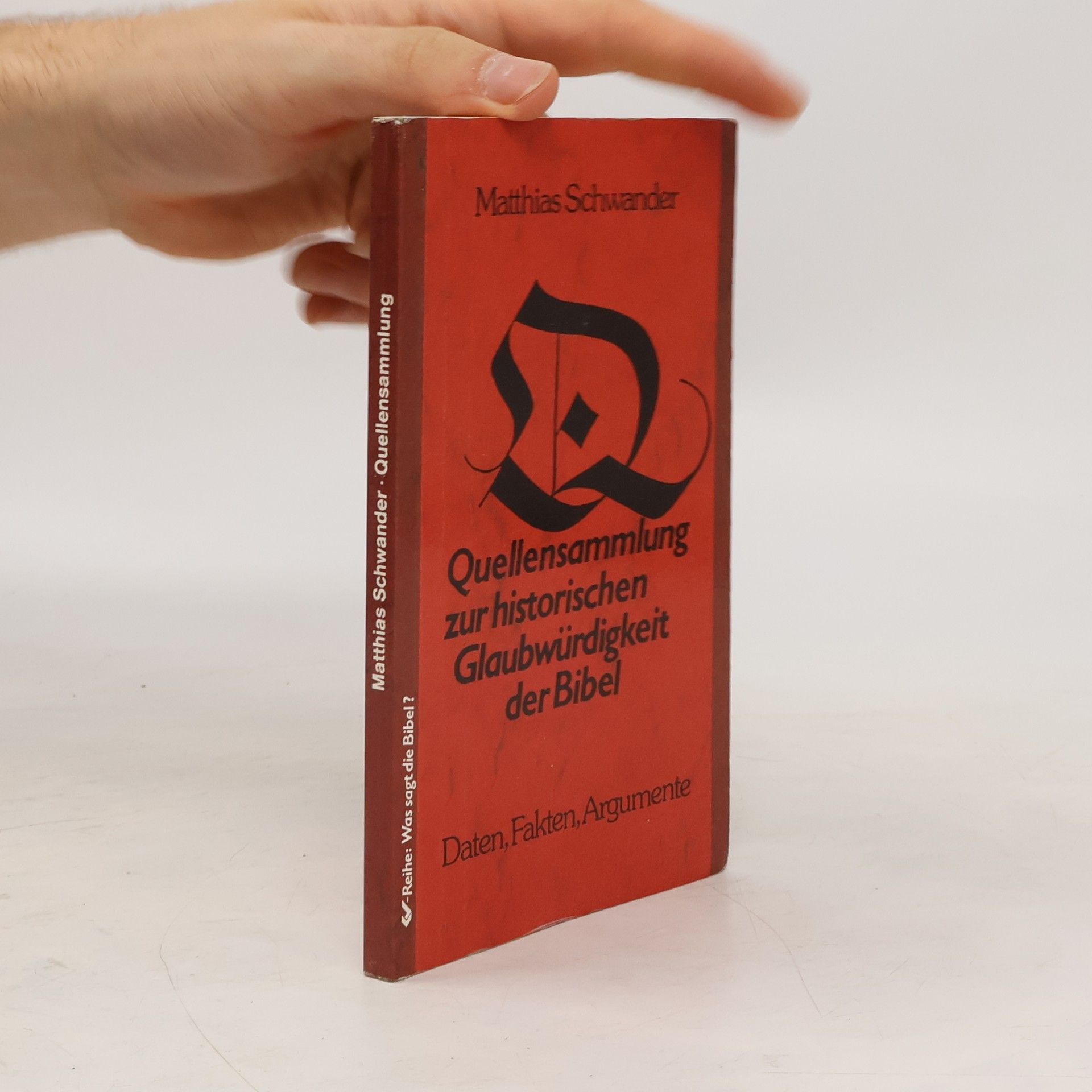 Matthias Schwander Quellensammlung zur historischen Glaubwürdigkeit der Bibel