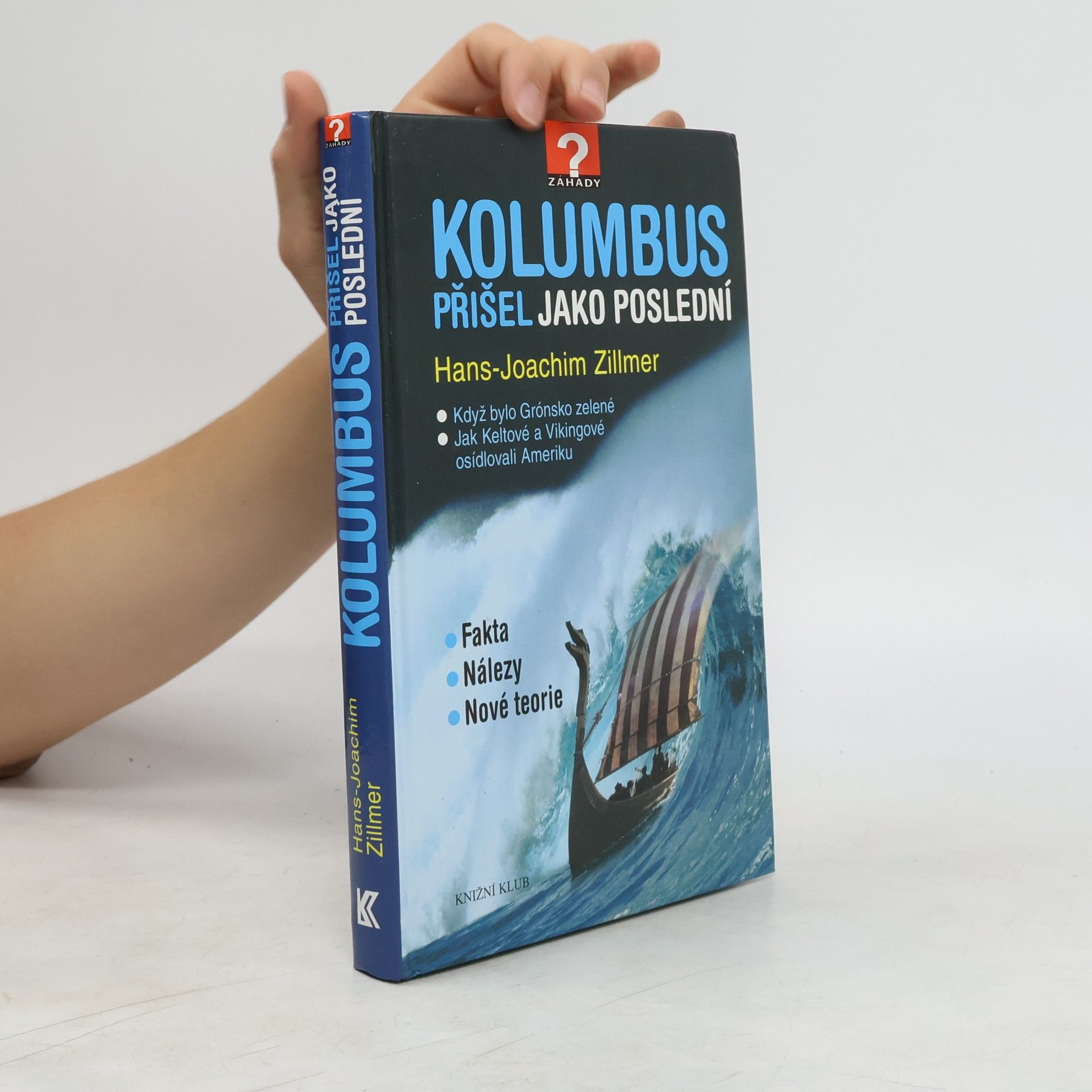 Hans-Joachim Zillmer Kolumbus přišel jako poslední. Když bylo Grónsko zelené. Jak Keltové a Vikingové osídlovali Ameriku