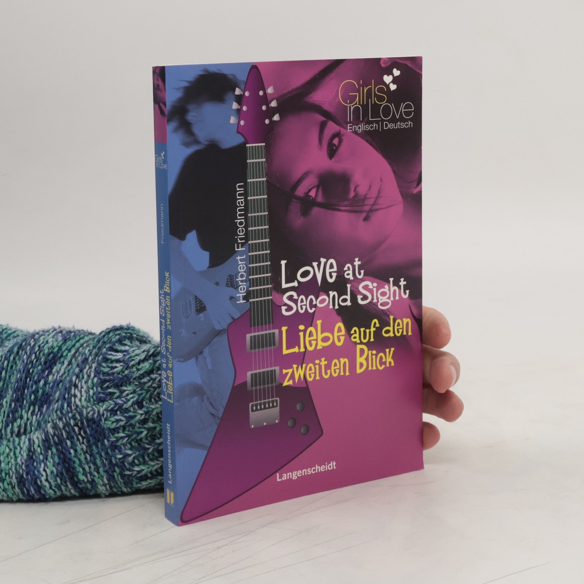 Herbert Friedmann Love at Second Sight - Liebe auf den zweiten Blick. Girls in Love. Ein deutsch-englischer Liebesroman