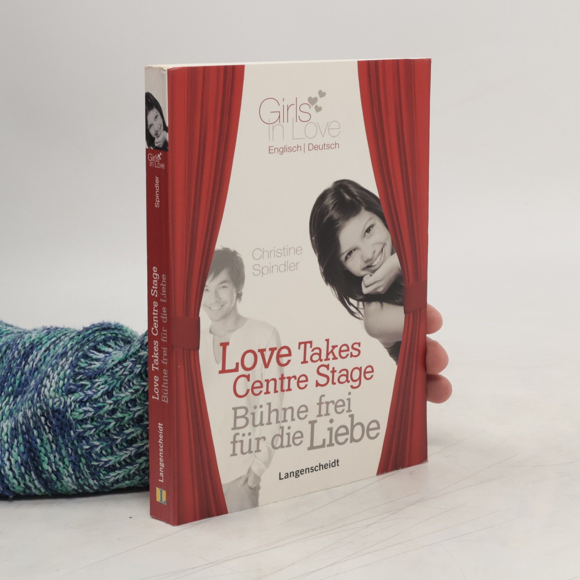 Christine Spindler Love Takes Centre Stage - Bühne frei für die Liebe. Ein englisch-deutscher Liebesroman