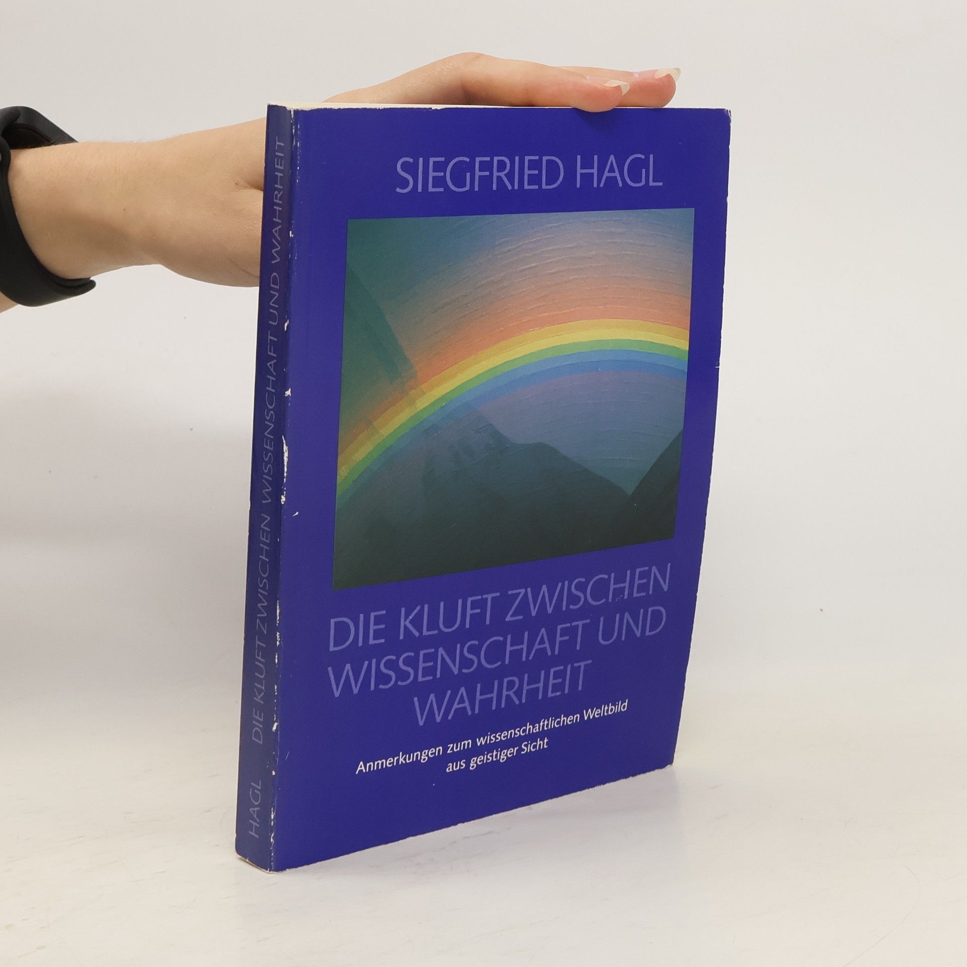 Siegfried Hagl Die Kluft zwischen Wissenschaft und Wahrheit